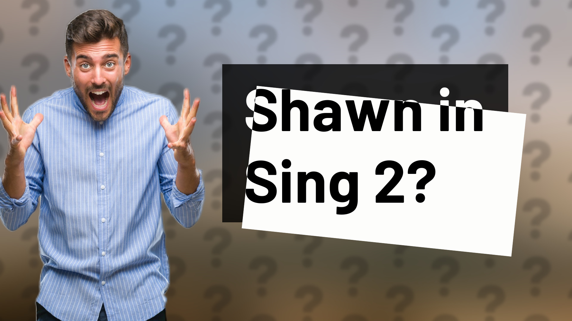 Shawn in Sing 2?