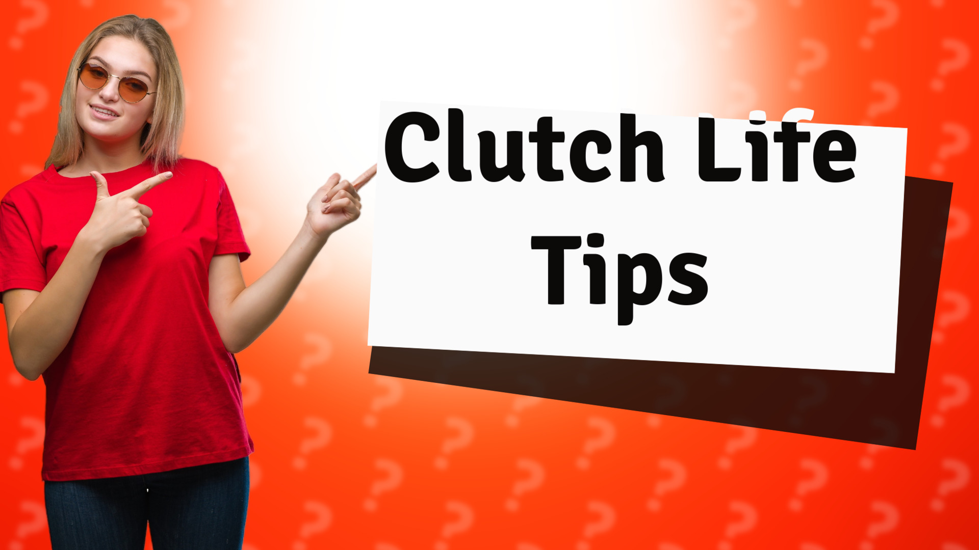 Clutch Life Tips
