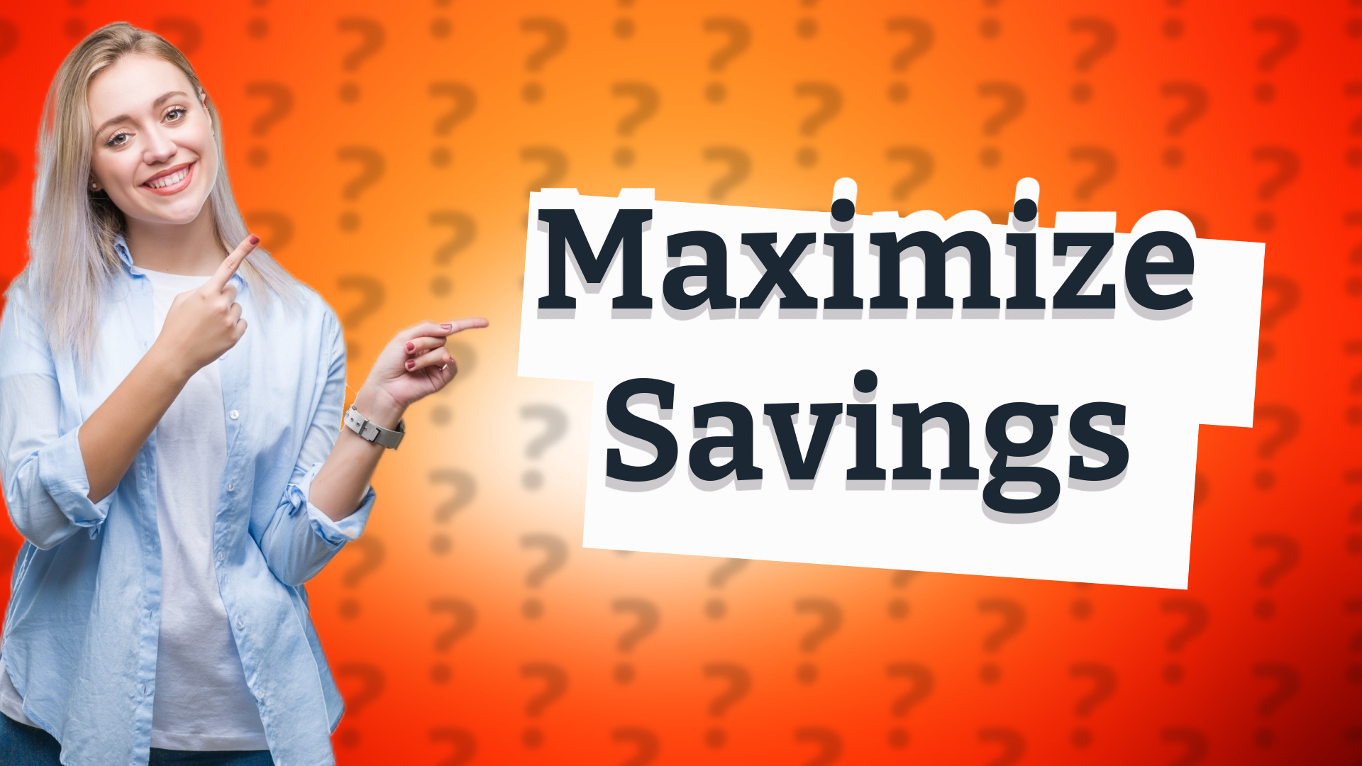 Maximize Savings