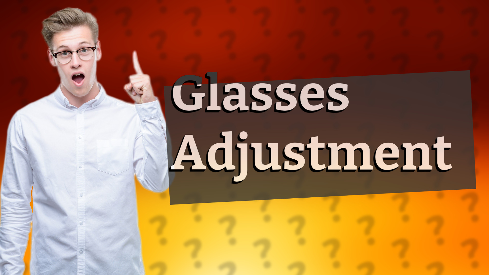 Glasses Adjustment
