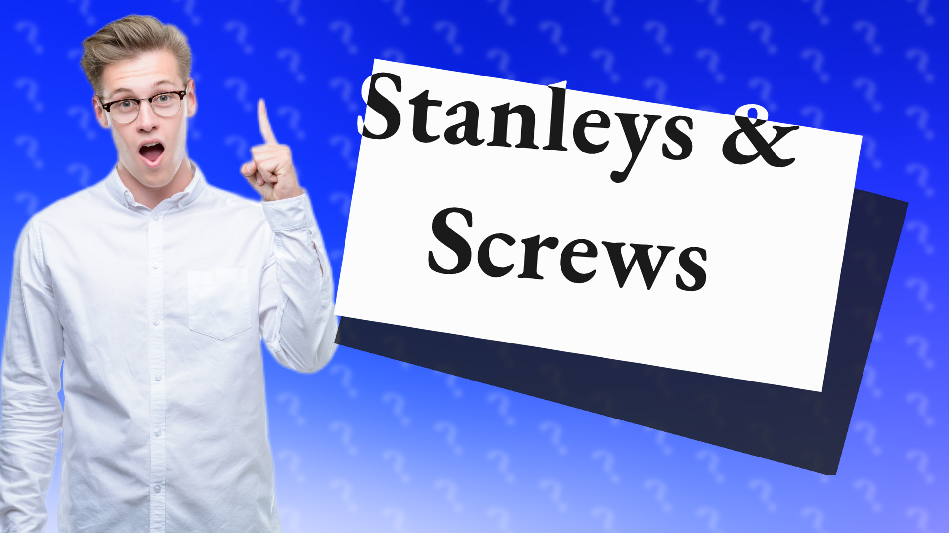 Stanleys & Screws