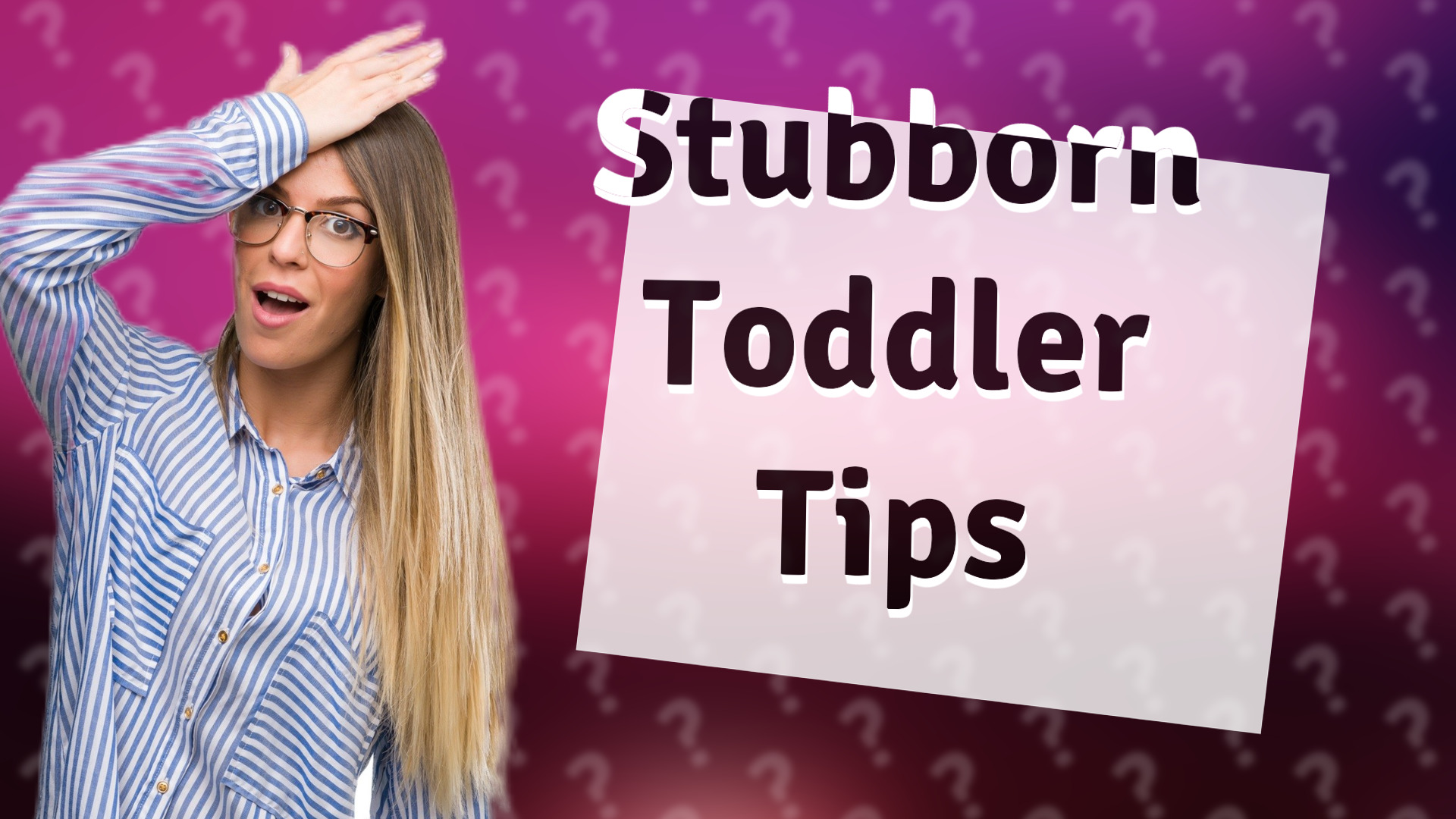 Stubborn Toddler Tips