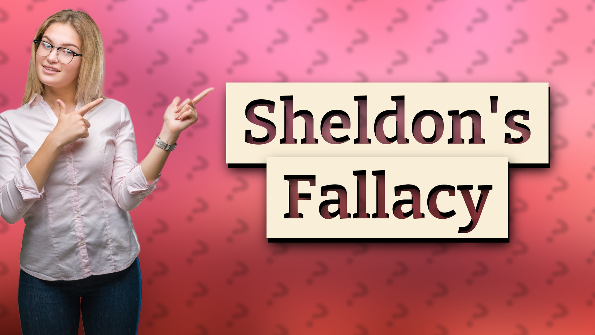 Sheldon's Fallacy
