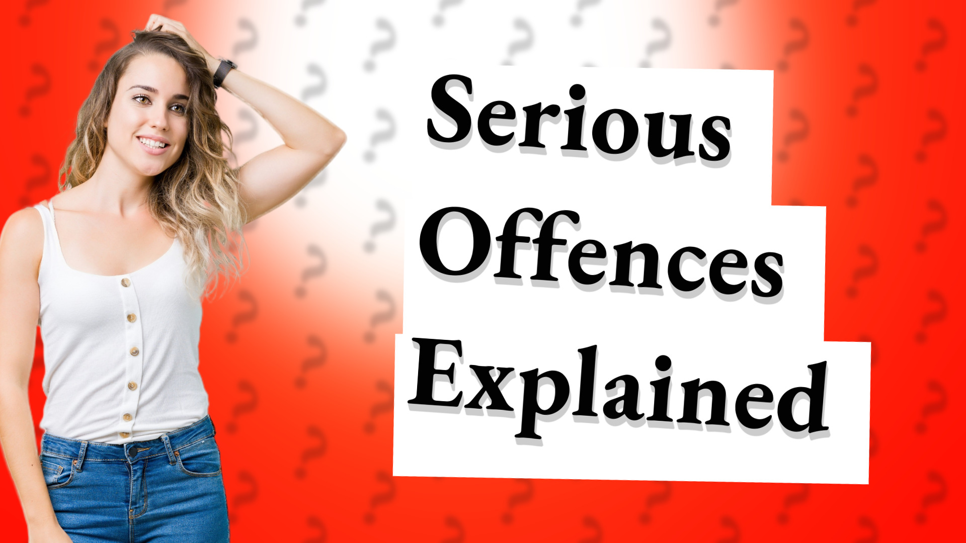 Serious Offences Explained