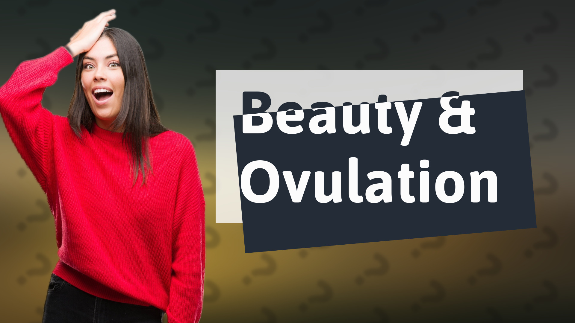 Beauty & Ovulation