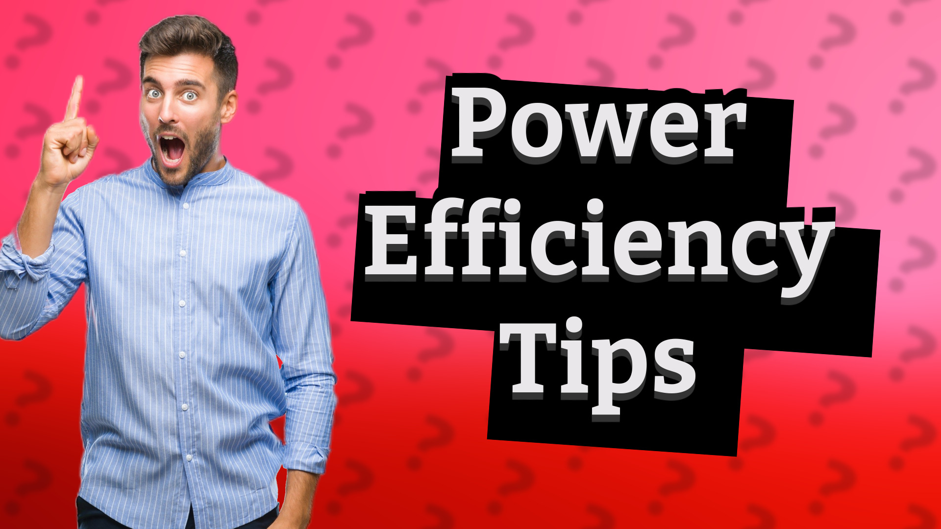 Power Efficiency Tips