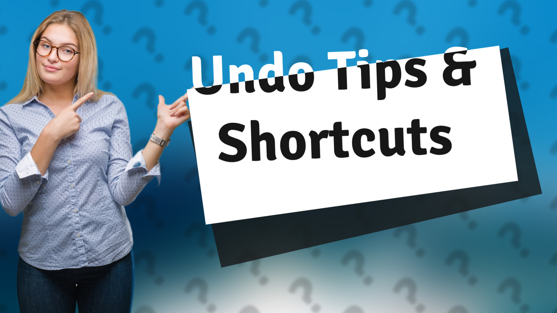 Undo Tips & Shortcuts