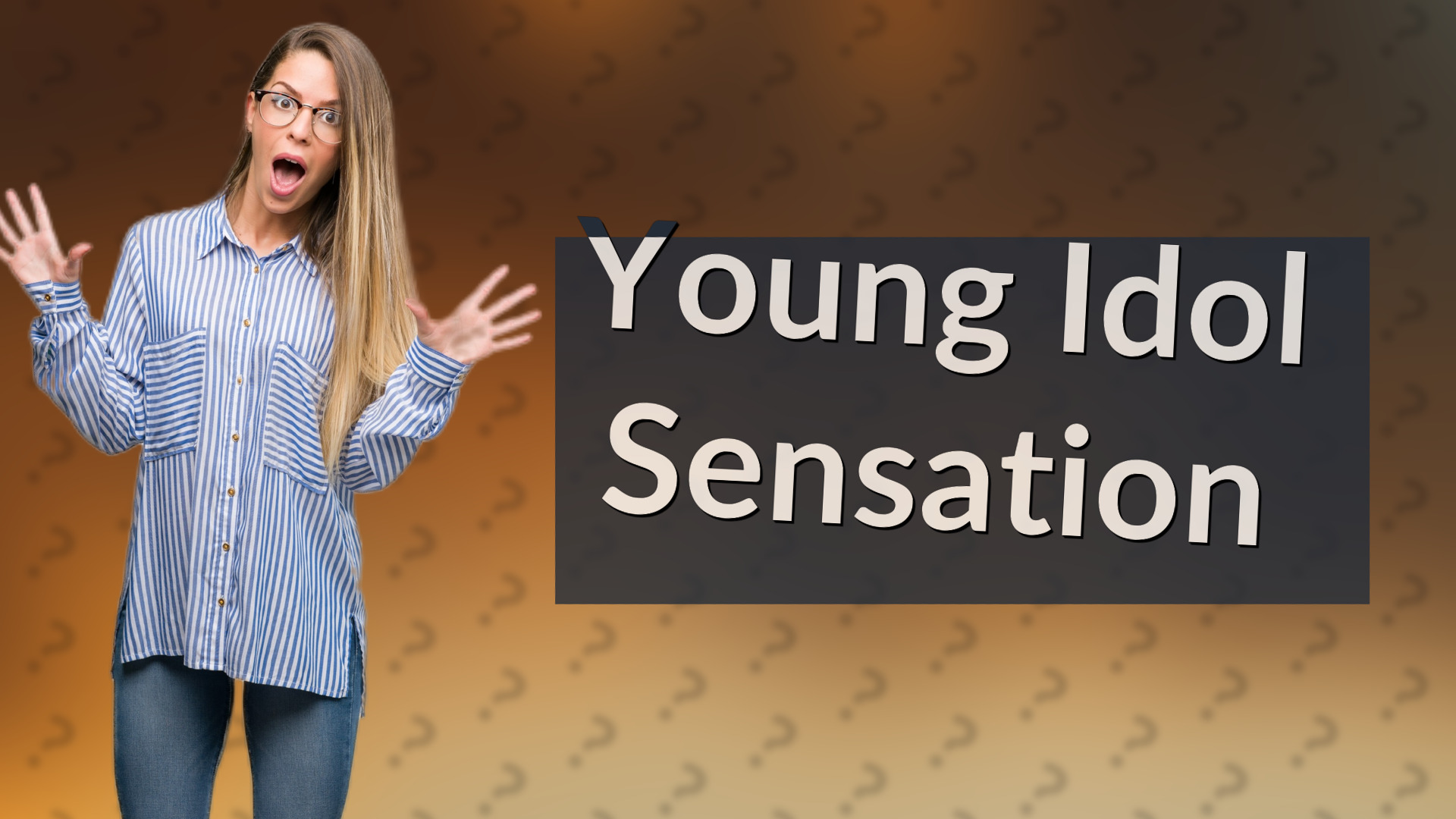 Young Idol Sensation