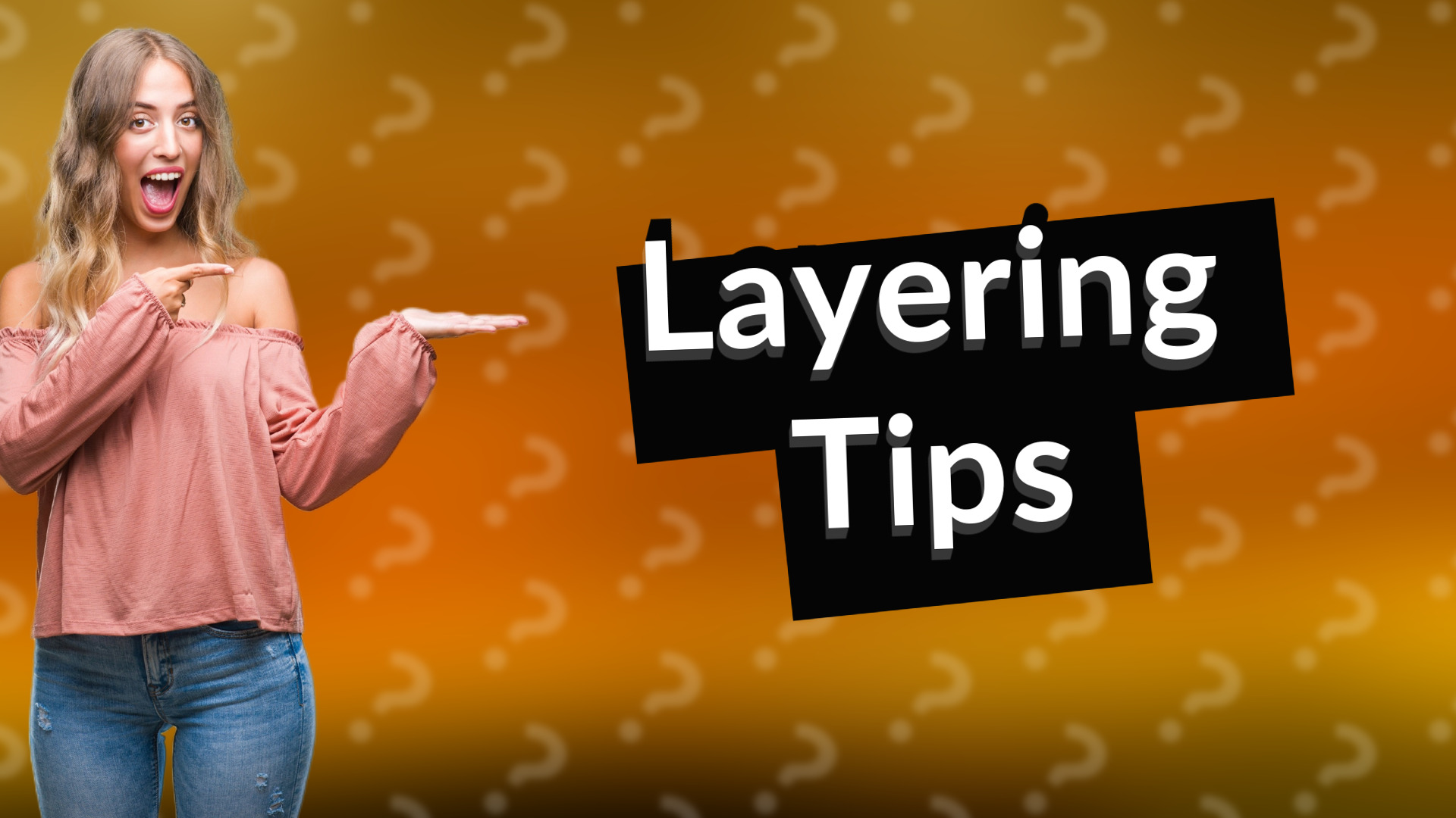 Layering Tips