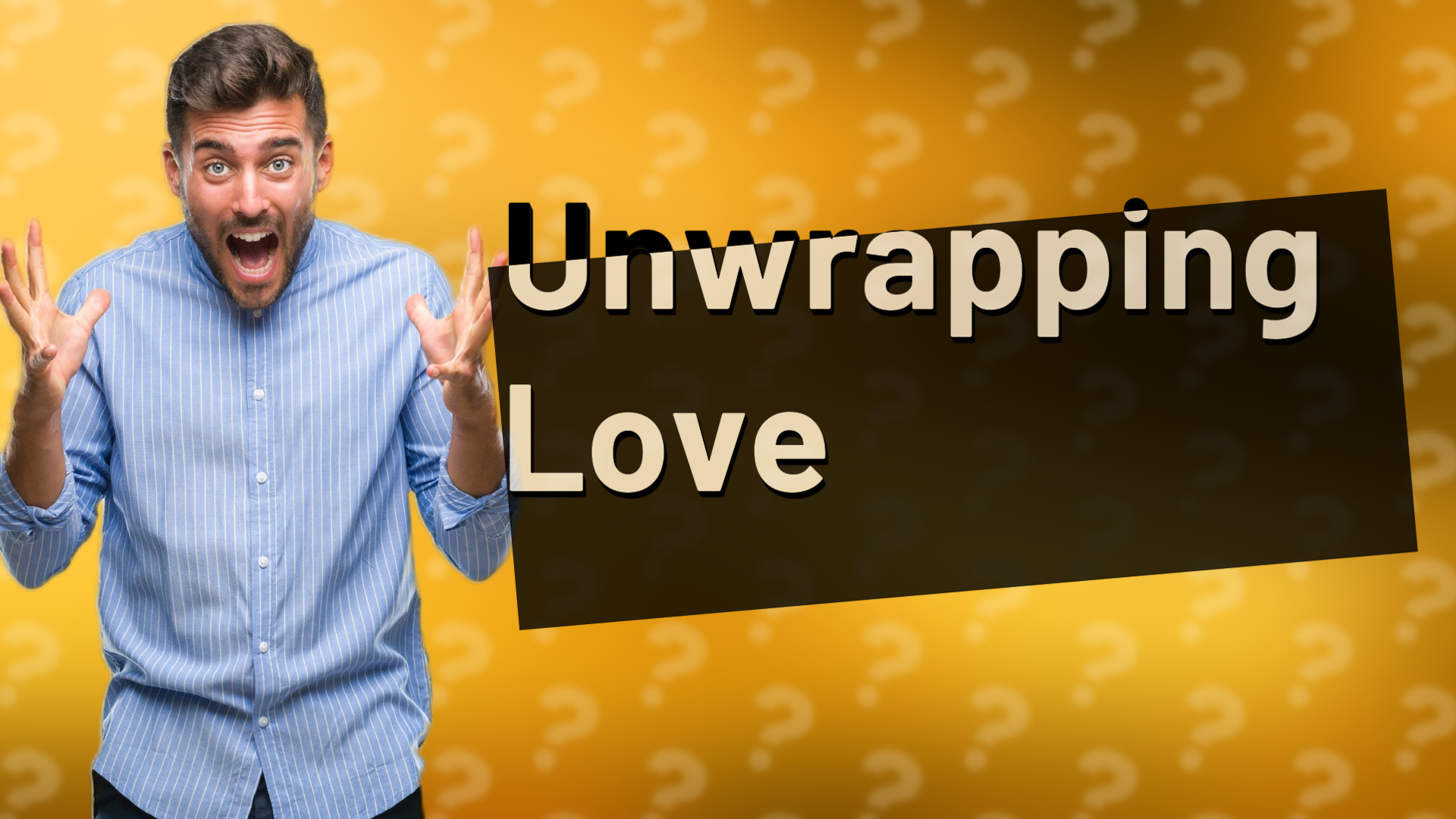 Unwrapping Love