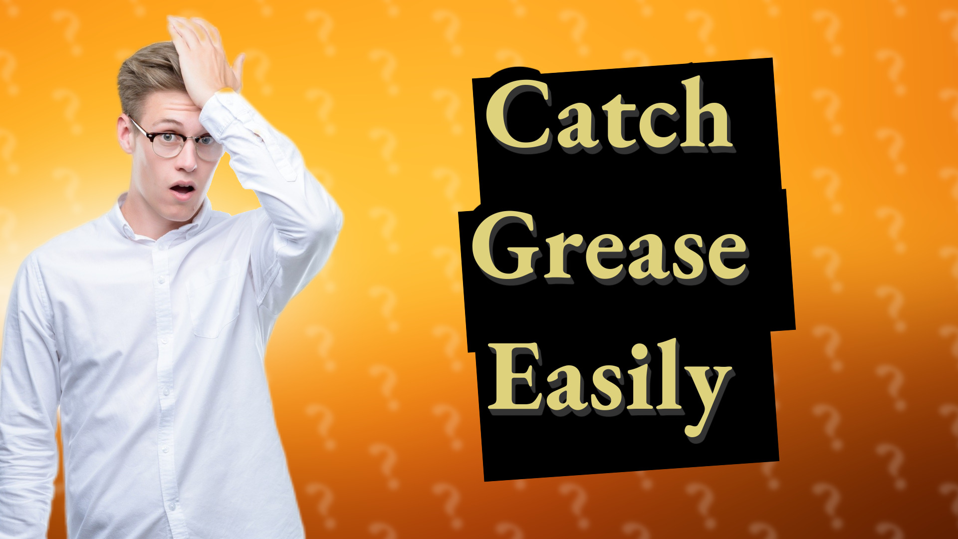 Catch Grease Easily
