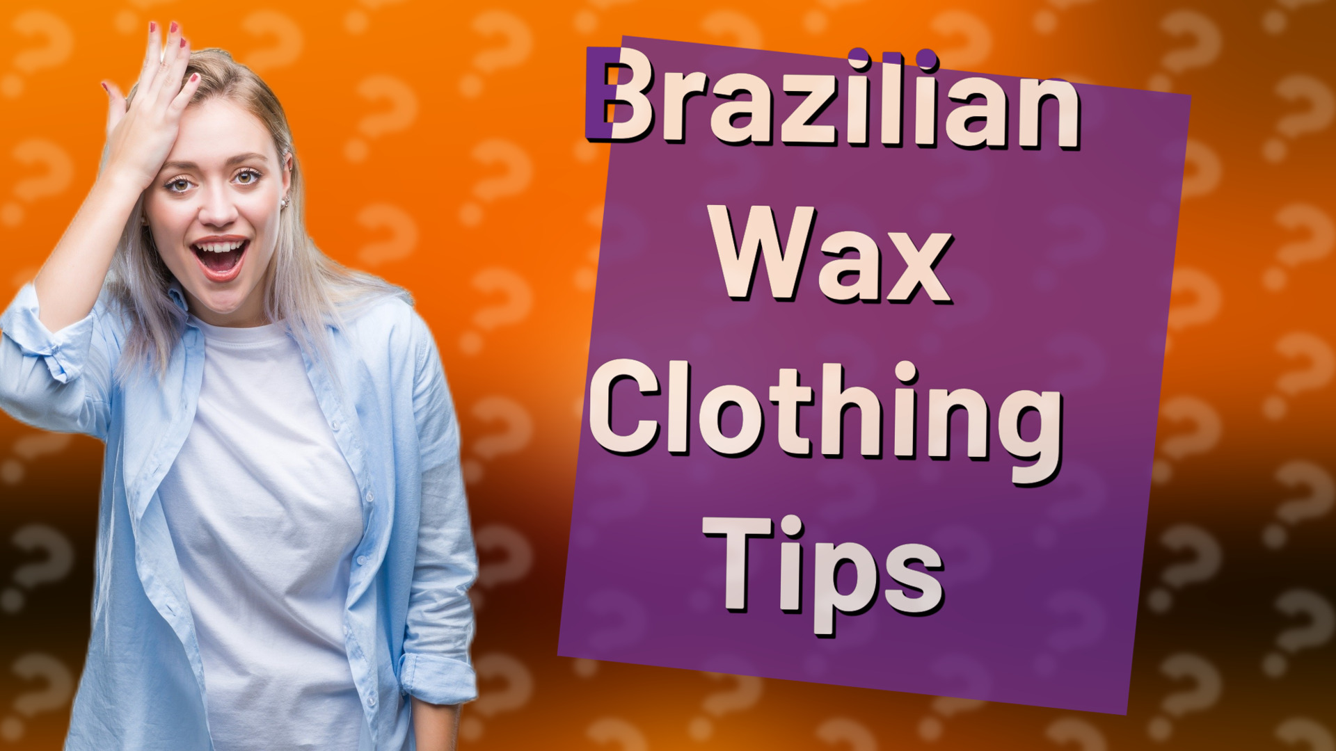 Brazilian Wax Clothing Tips