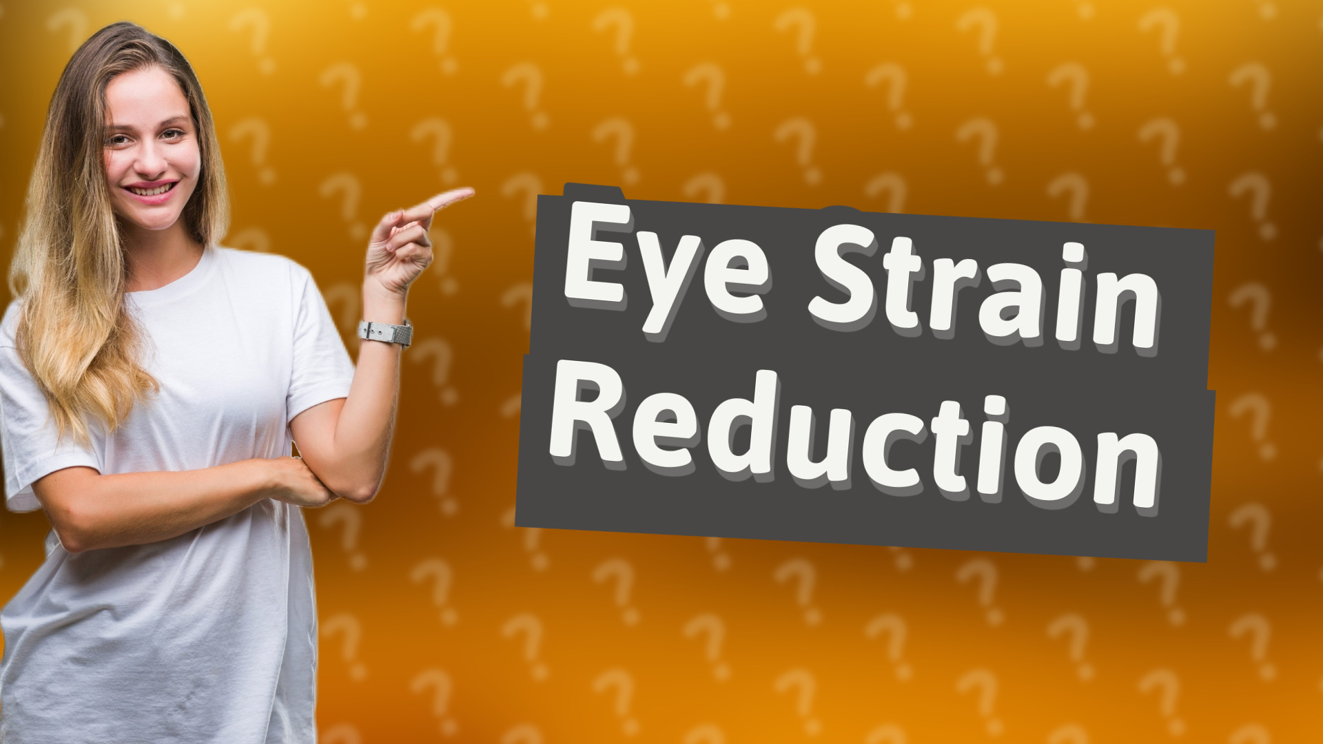 Eye Strain Reduction