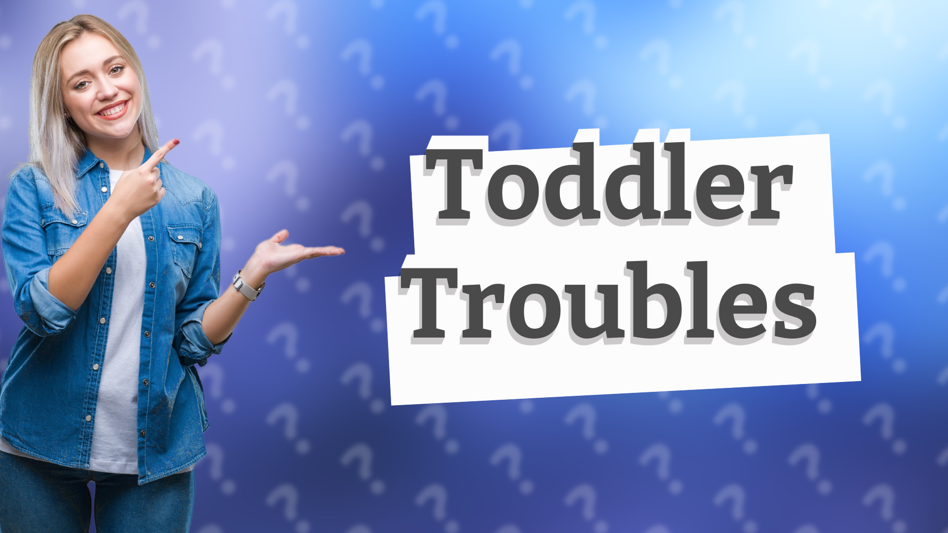 Toddler Troubles