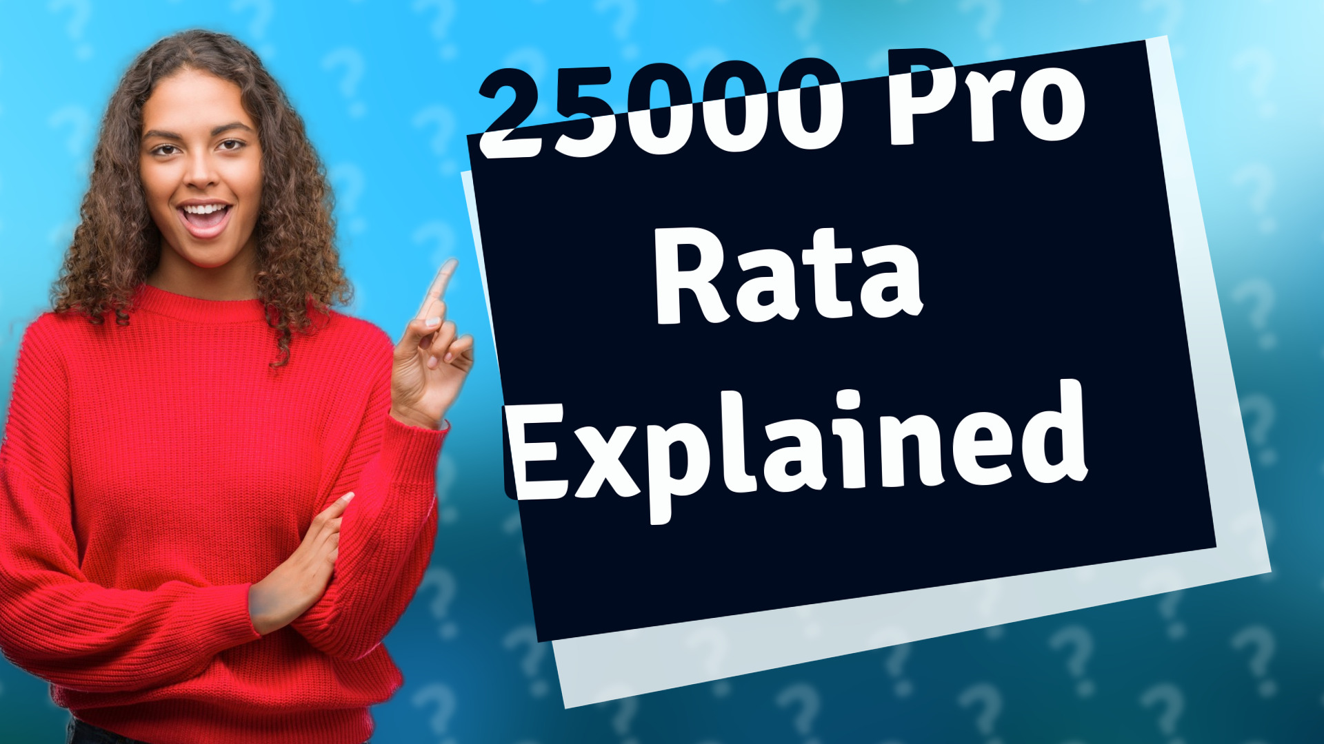 25000 Pro Rata Explained