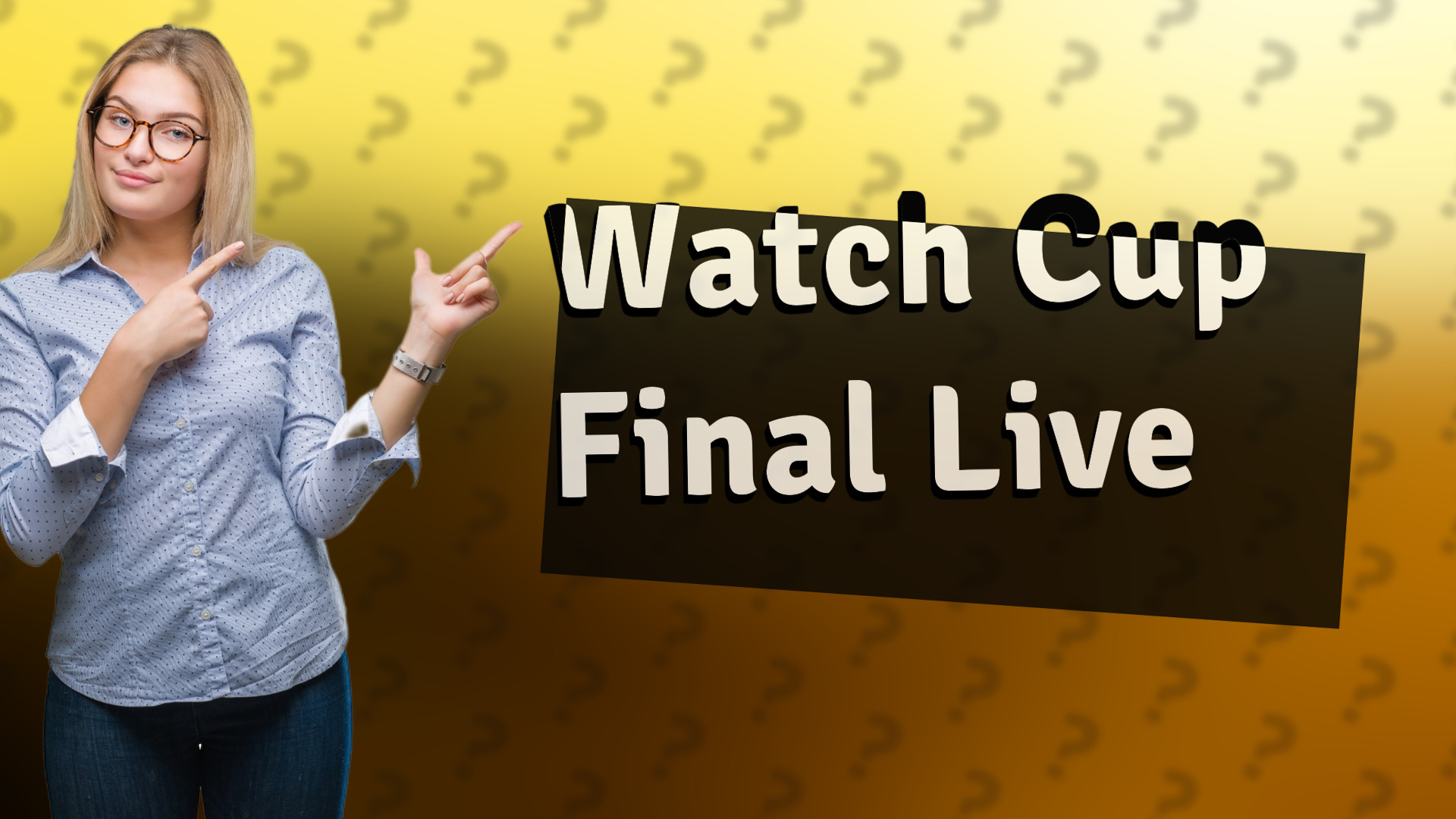 Watch Cup Final Live
