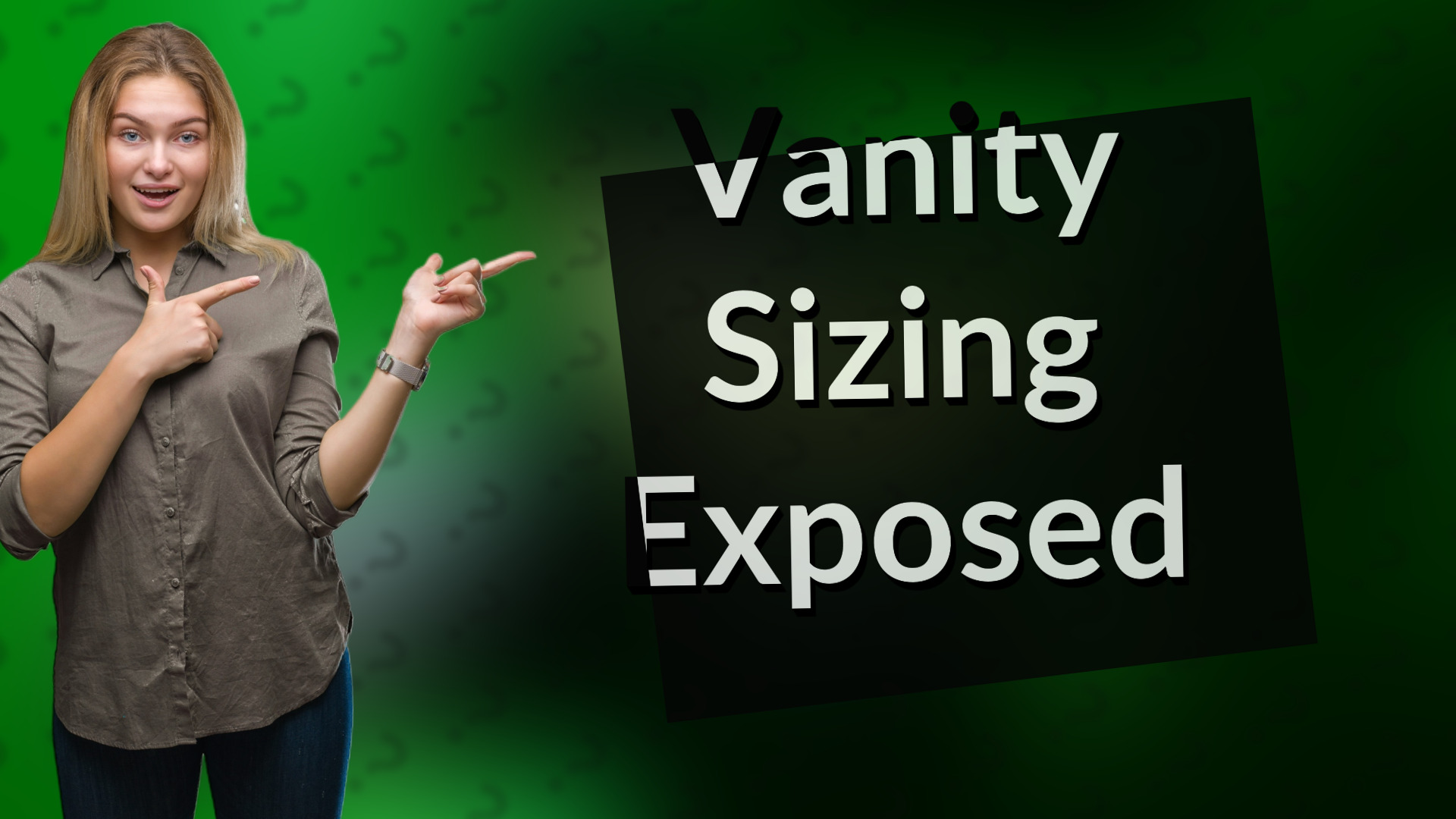 Vanity Sizing Exposed