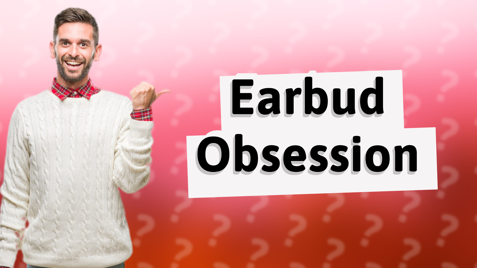 Earbud Obsession