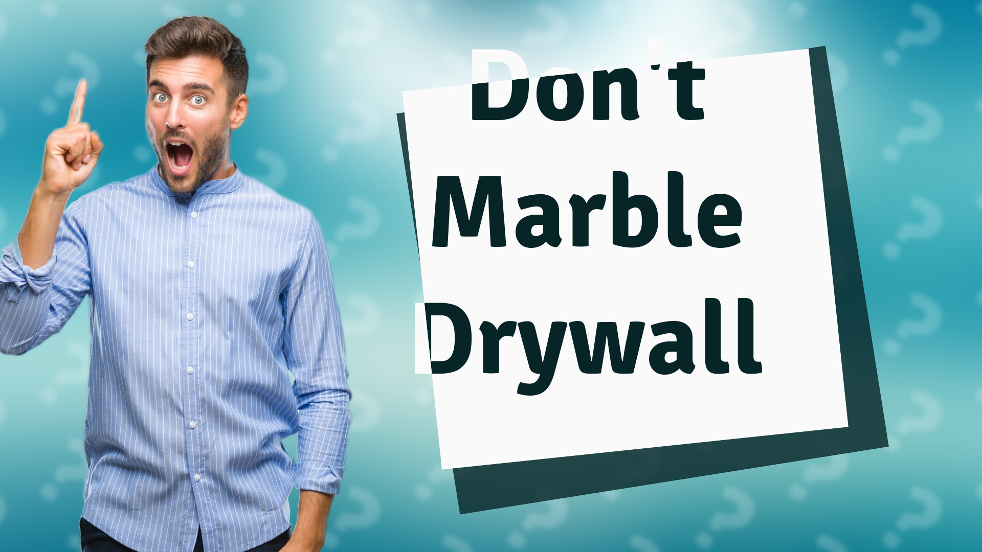 Don't Marble Drywall