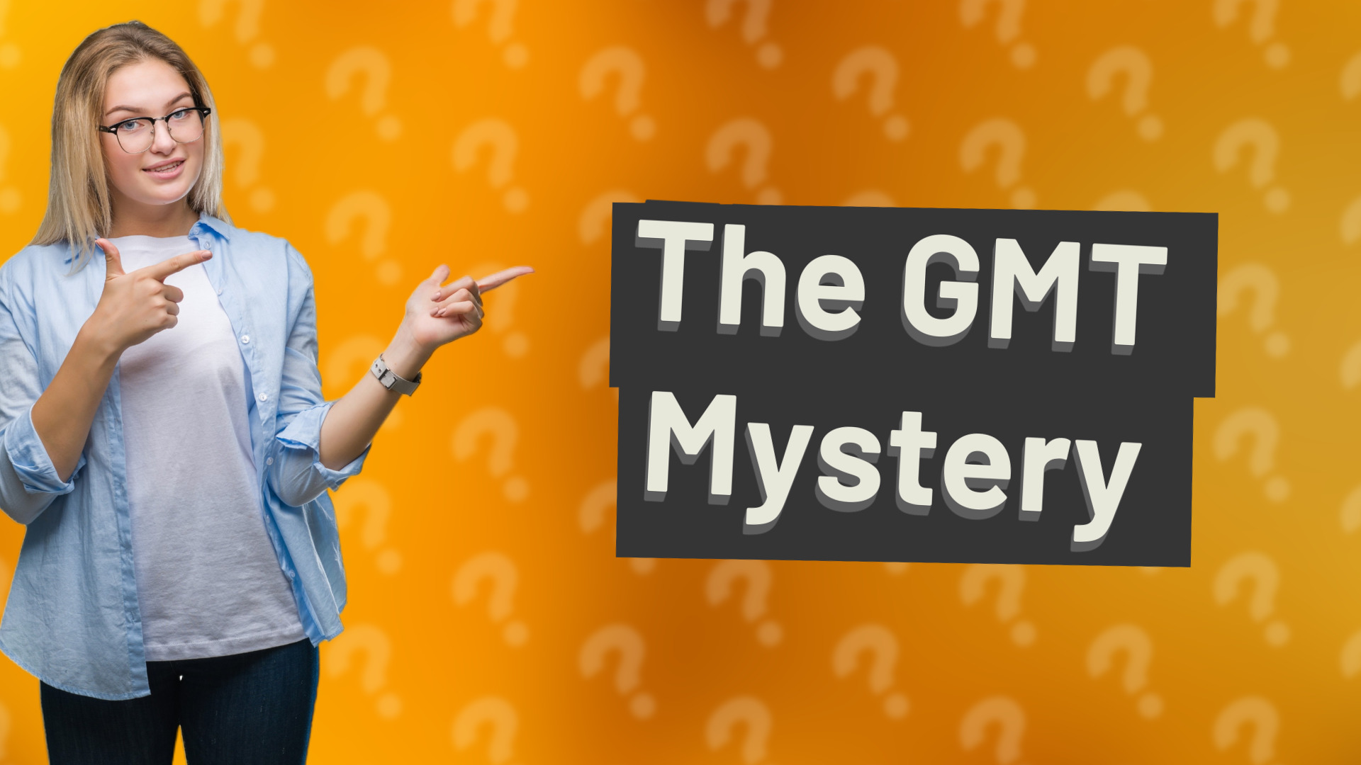 The GMT Mystery