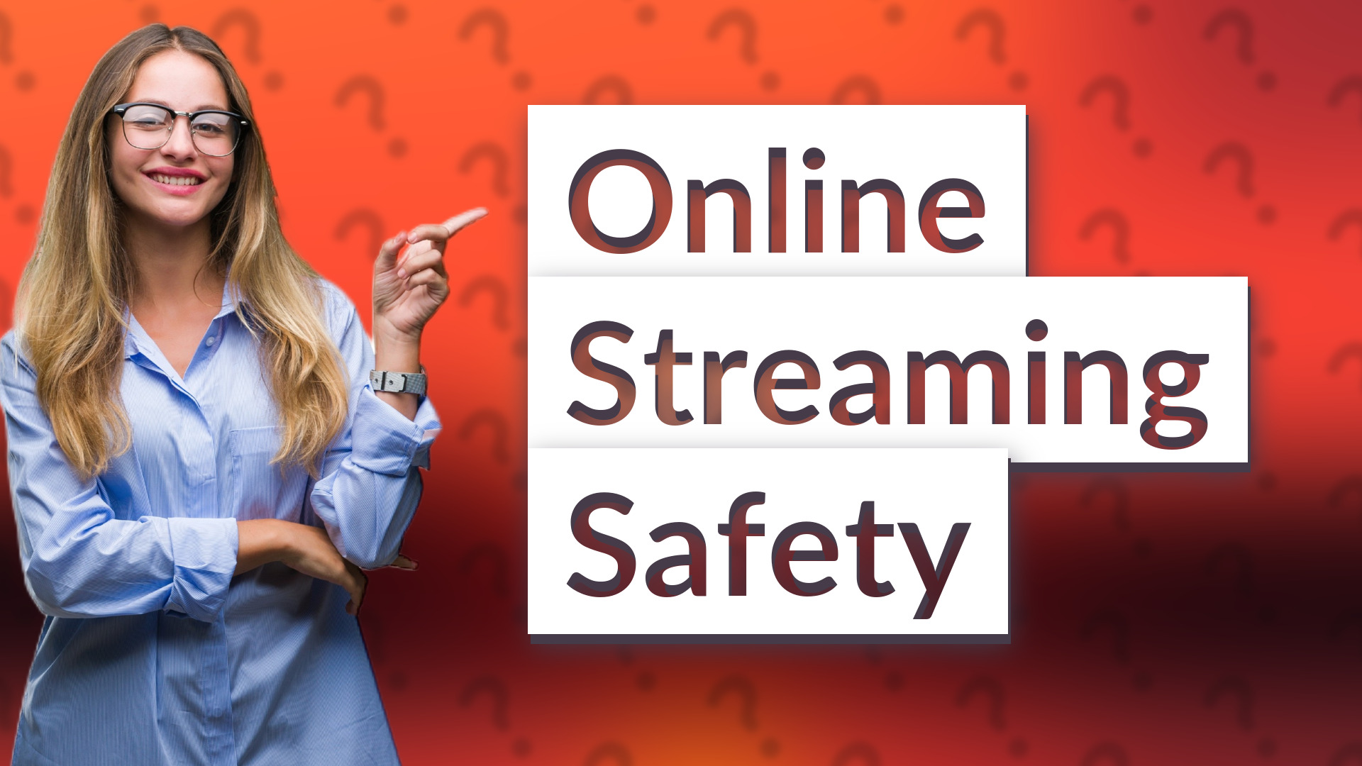 Online Streaming Safety