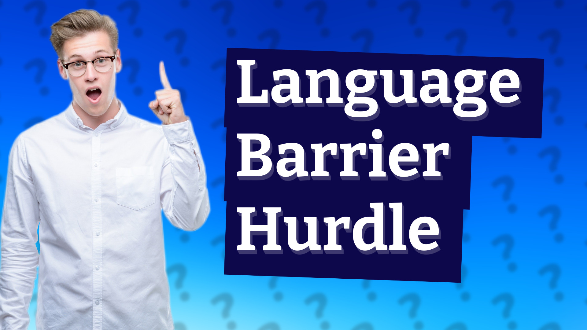 Language Barrier Hurdle