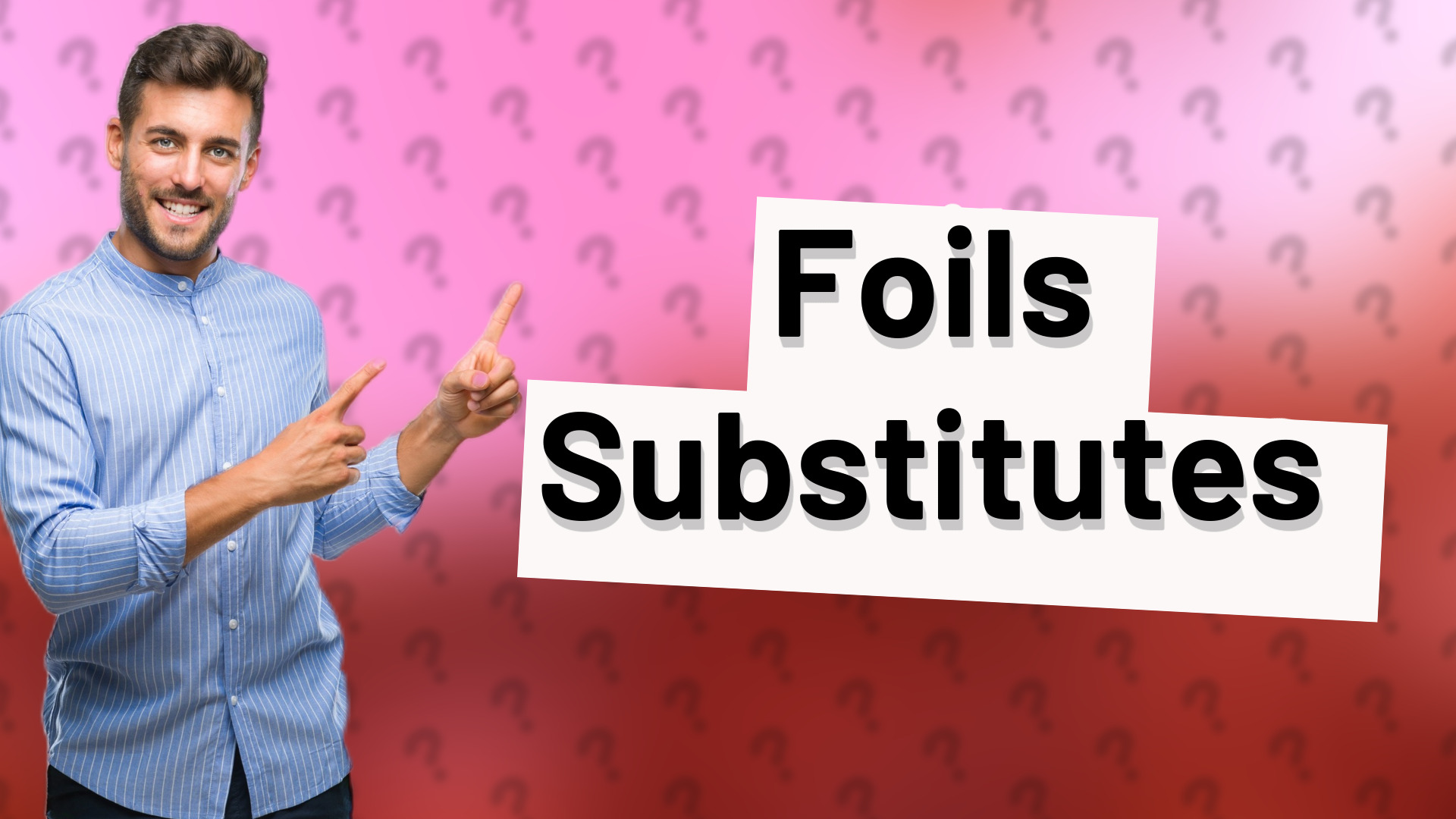 Foils Substitutes
