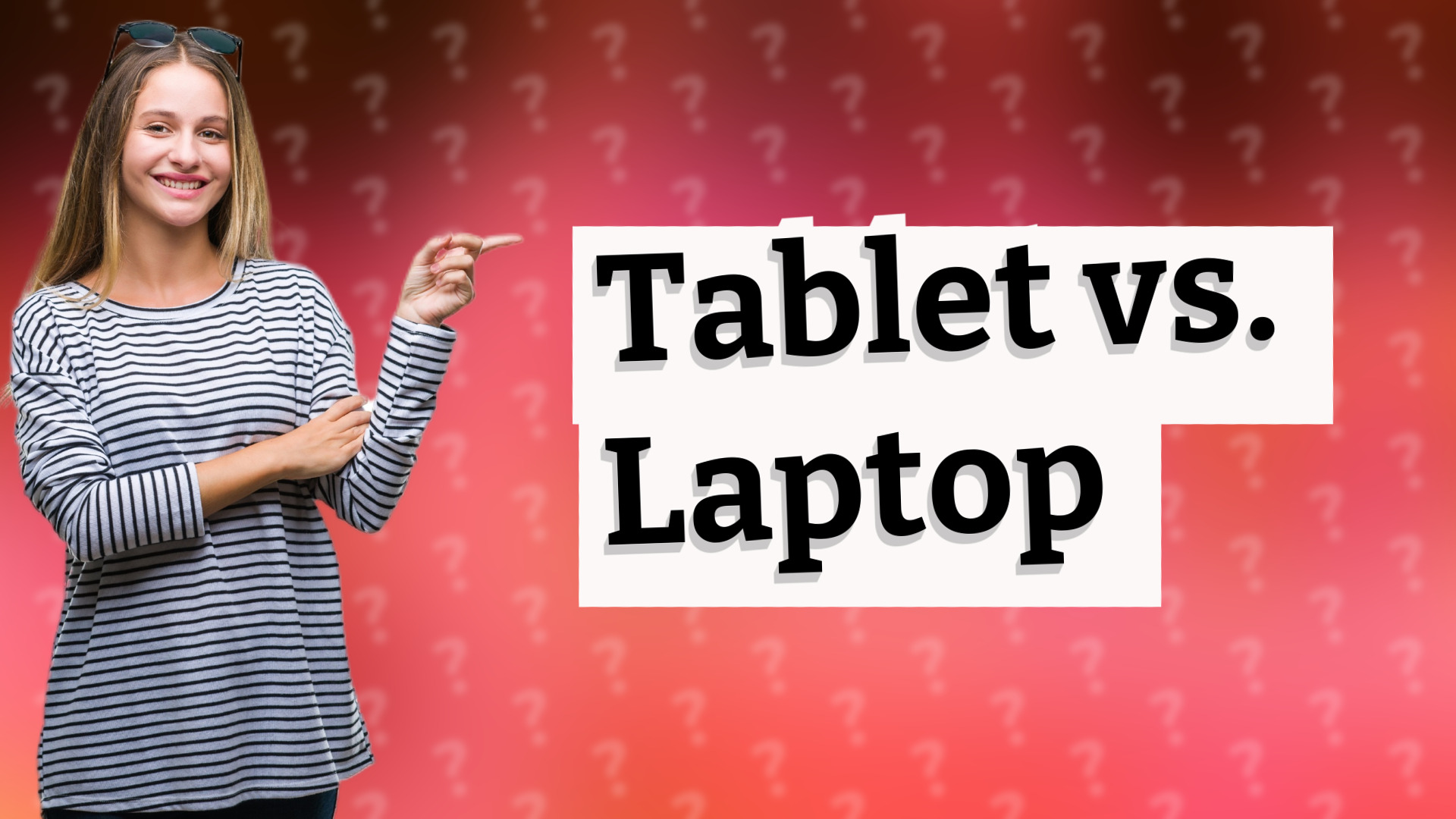 Tablet vs. Laptop