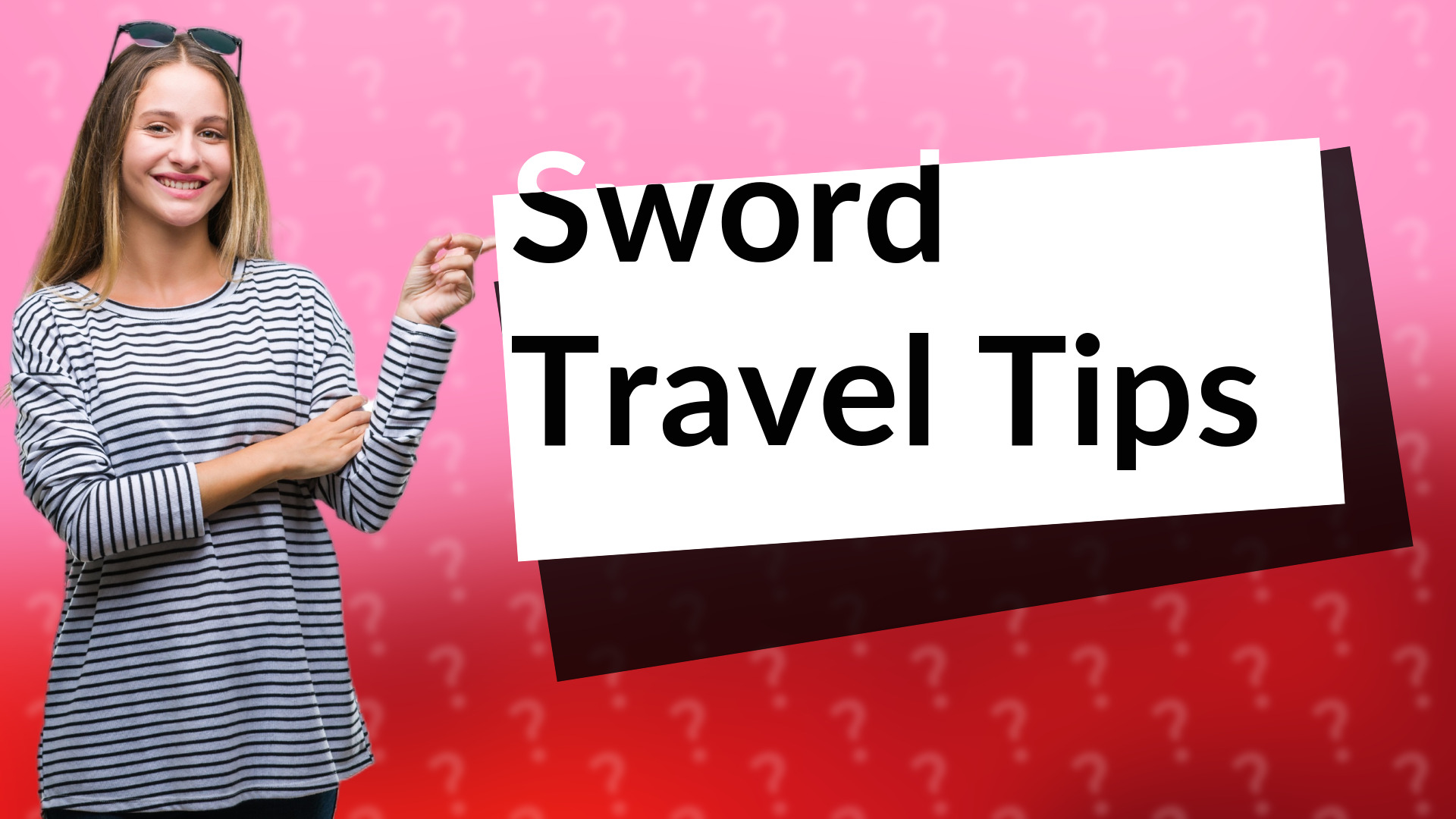 Sword Travel Tips