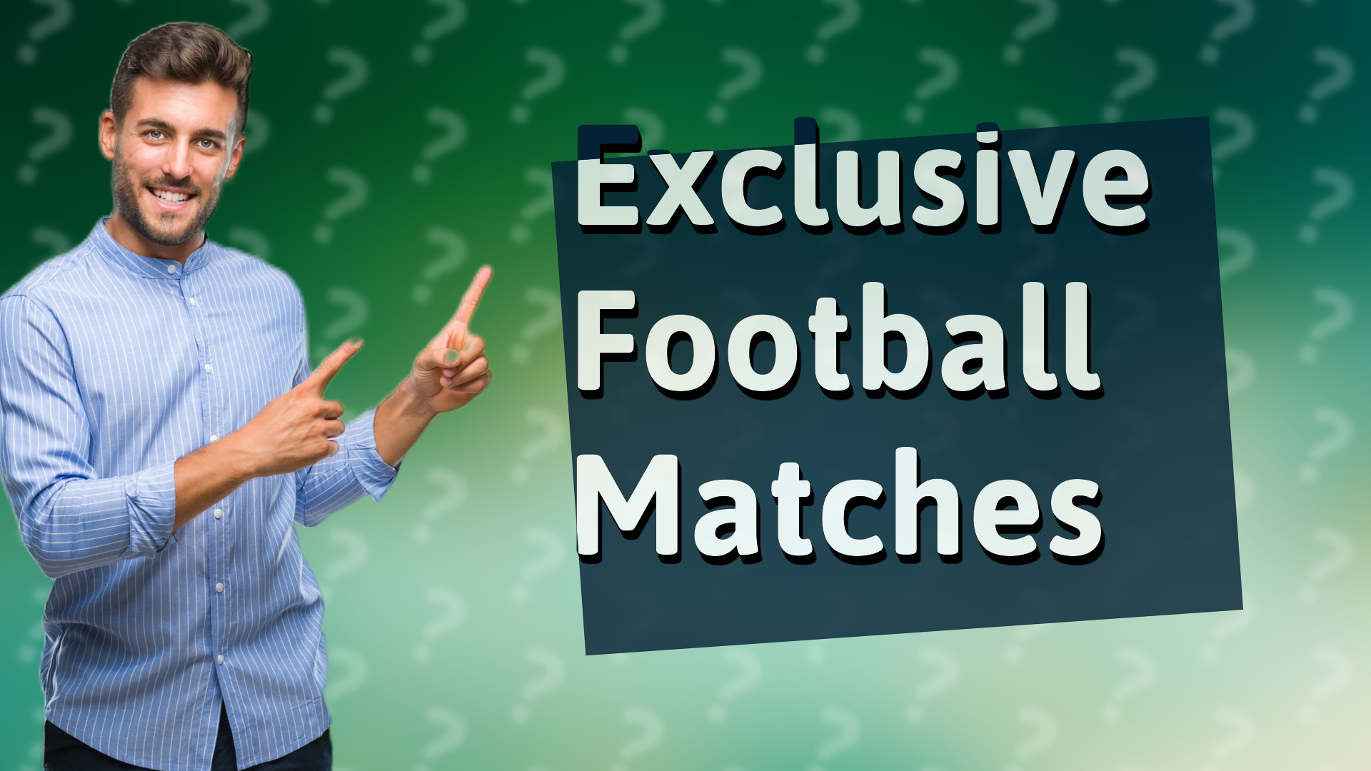 Exclusive Football Matches