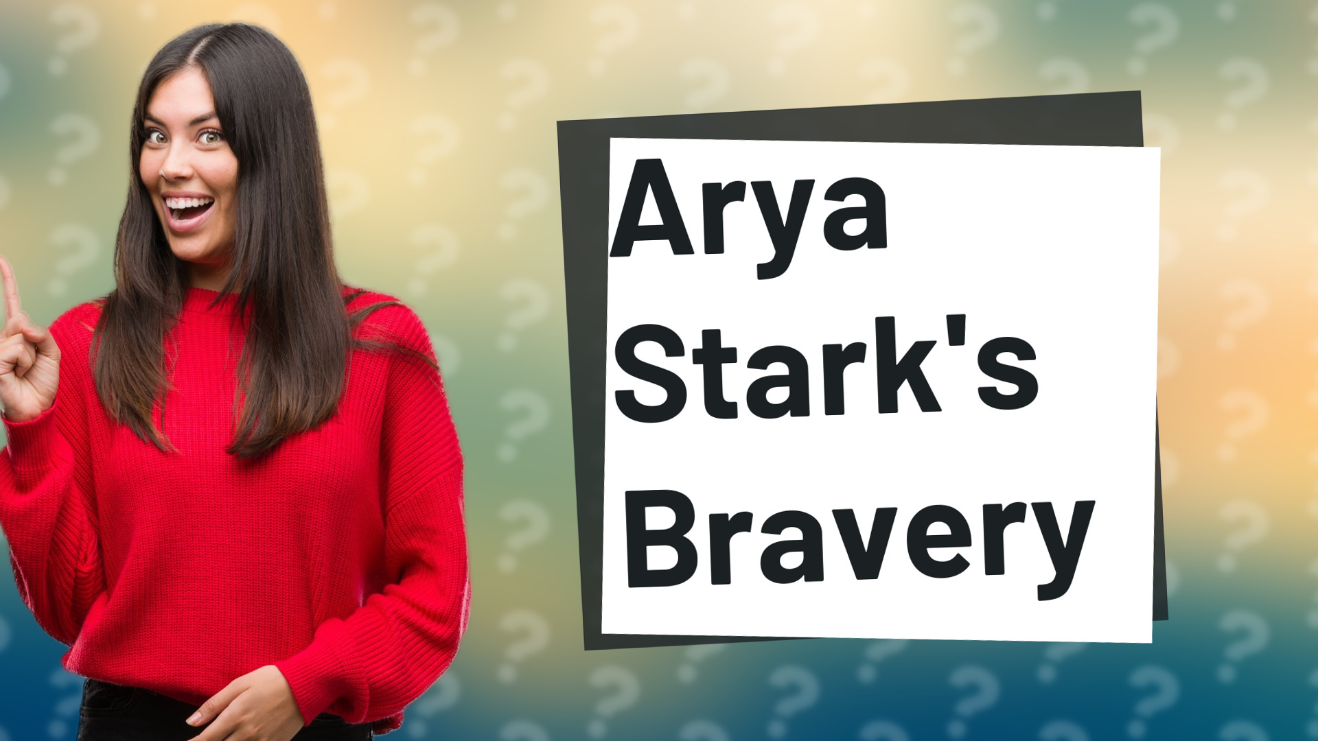 Arya Stark's Bravery
