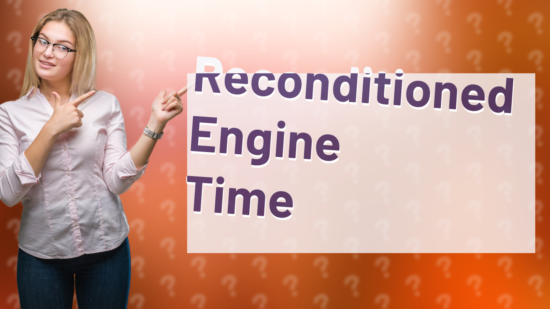 Reconditioned Engine Time