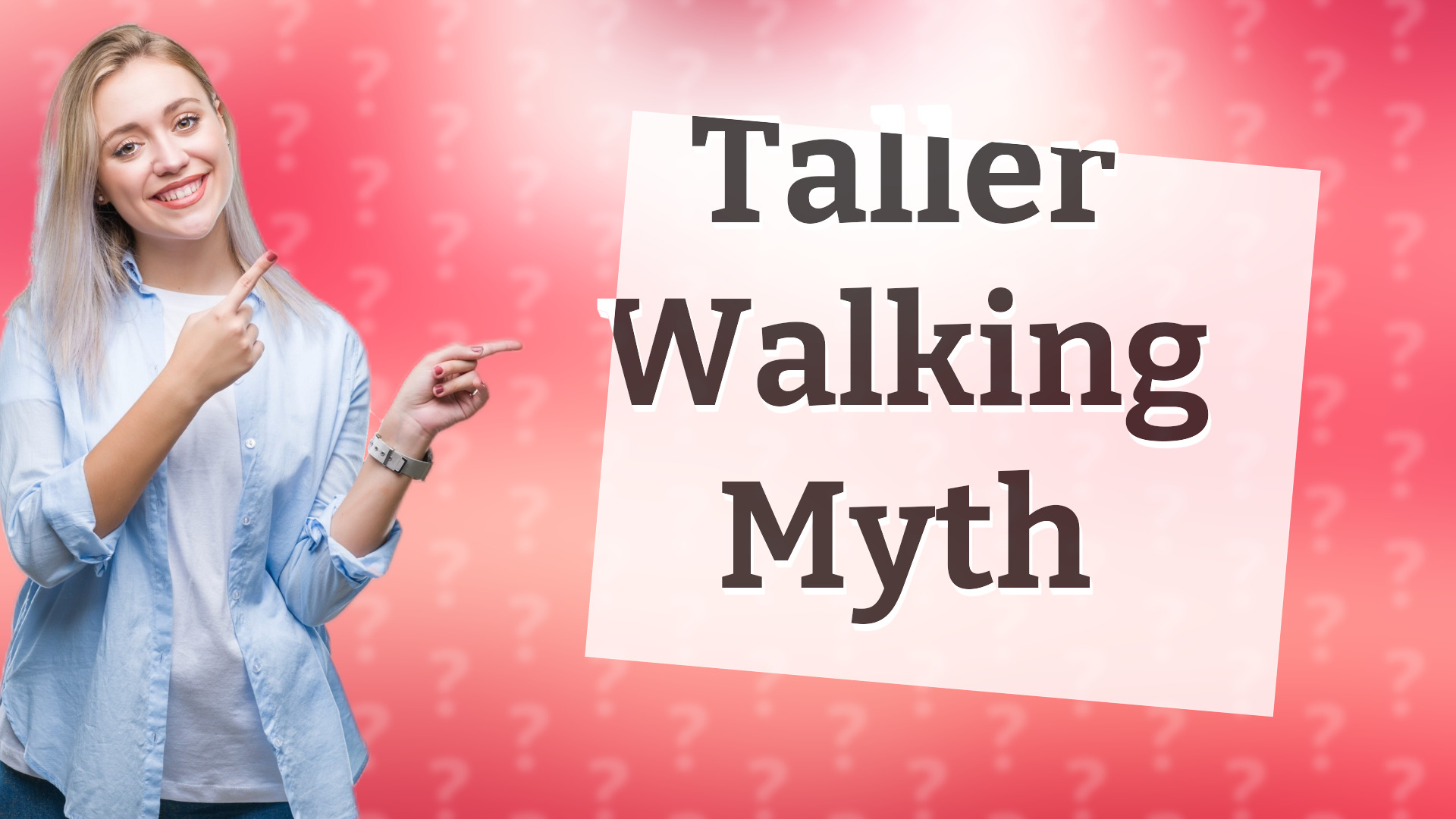 Taller Walking Myth