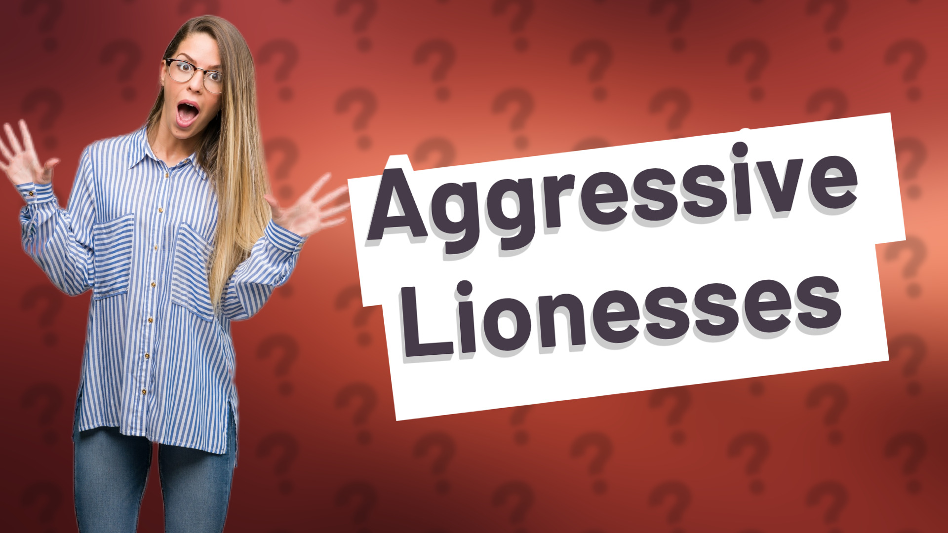 Aggressive Lionesses
