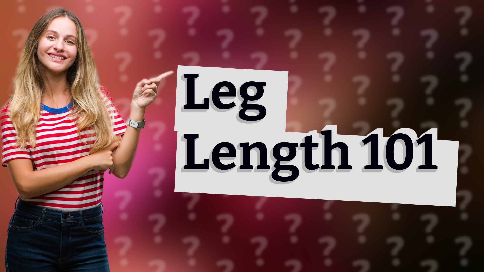 Leg Length 101