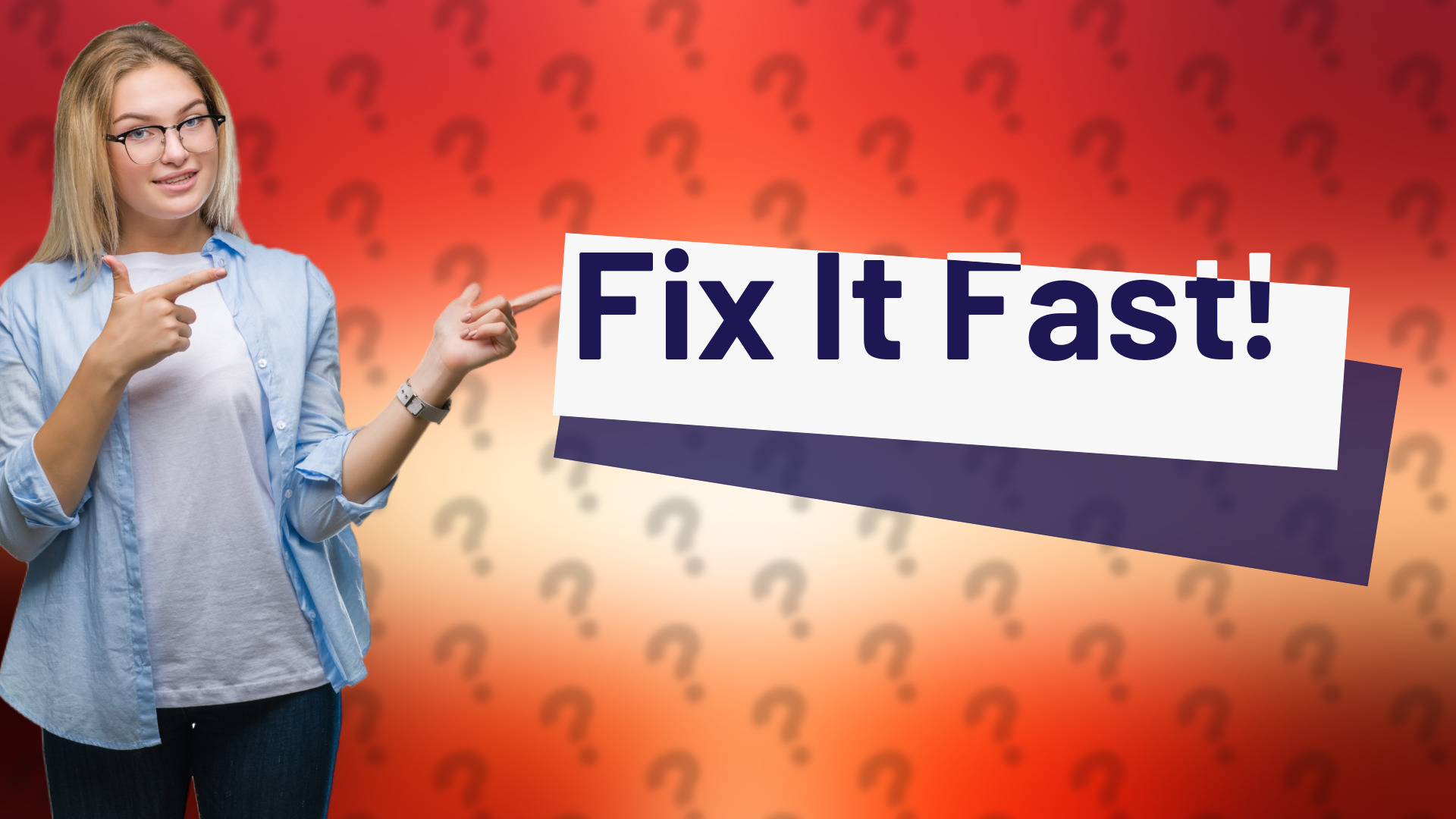 Fix It Fast!