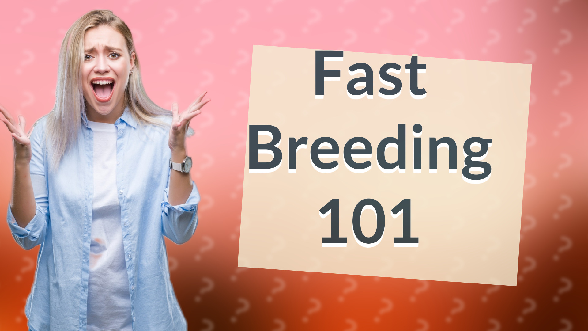 Fast Breeding 101