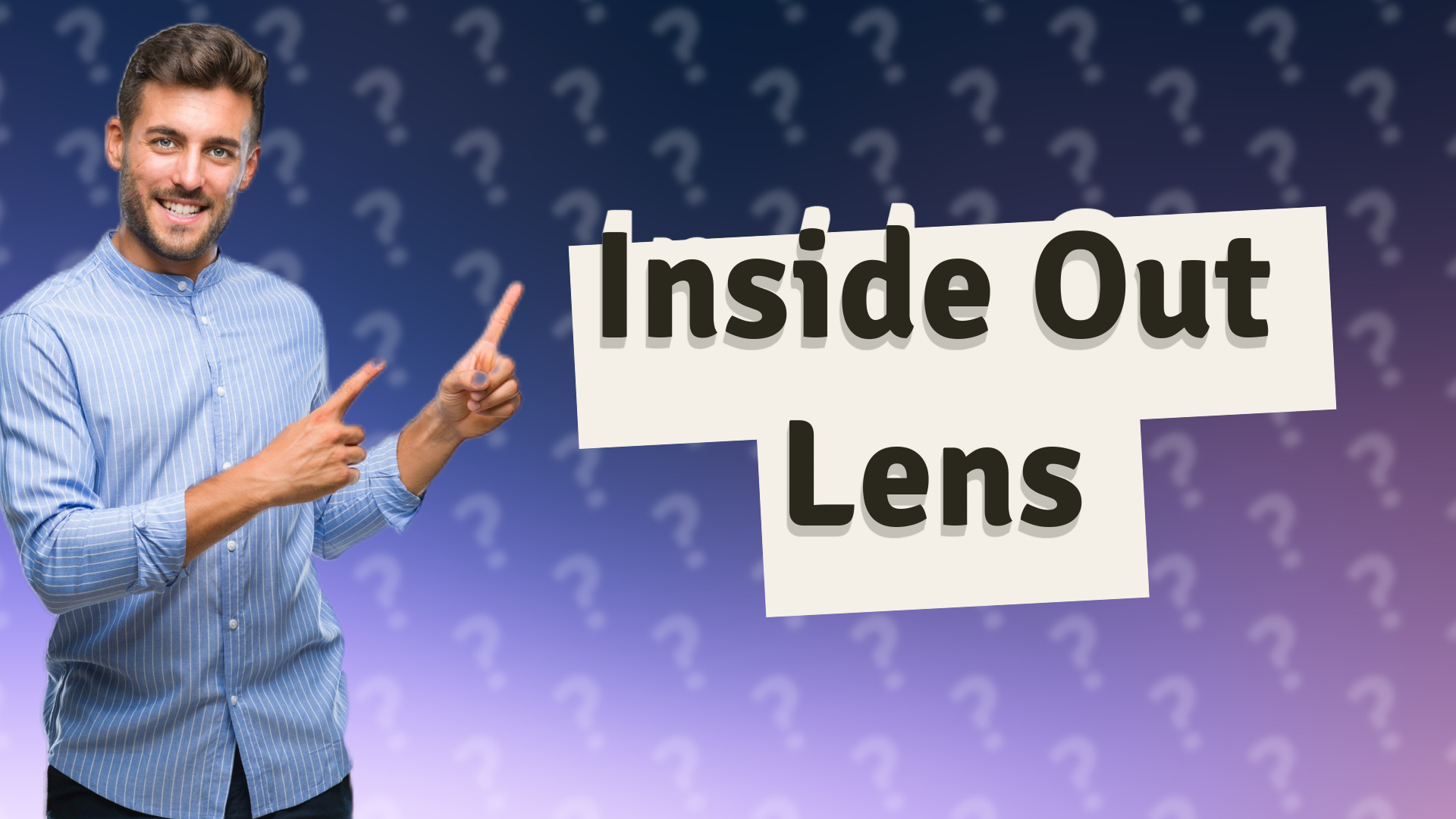Inside Out Lens