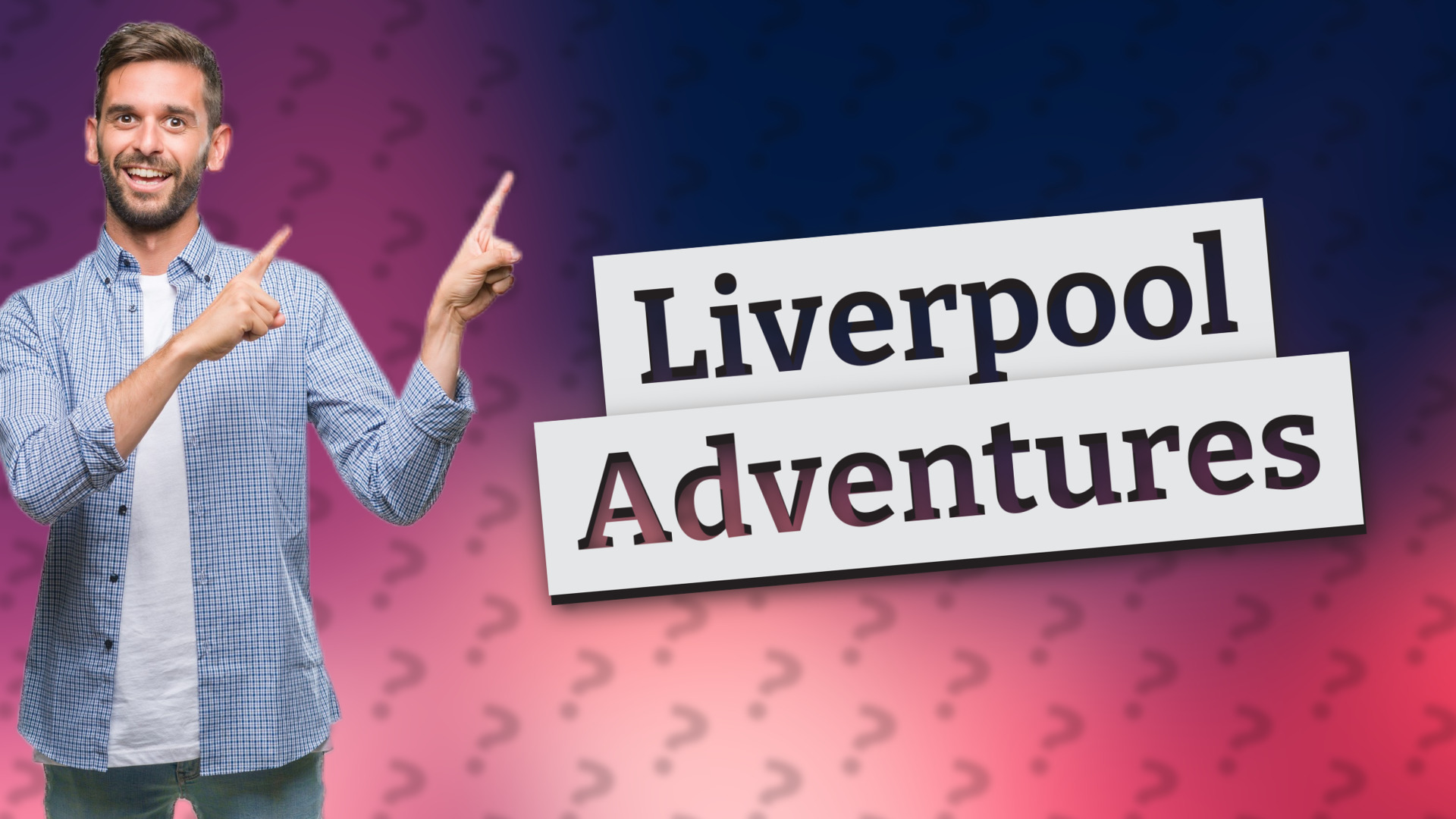 Liverpool Adventures