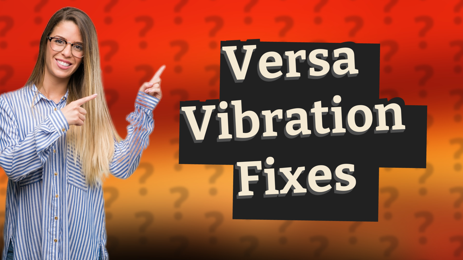 Versa Vibration Fixes