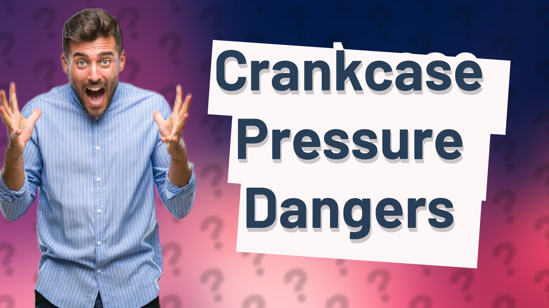 Crankcase Pressure Dangers