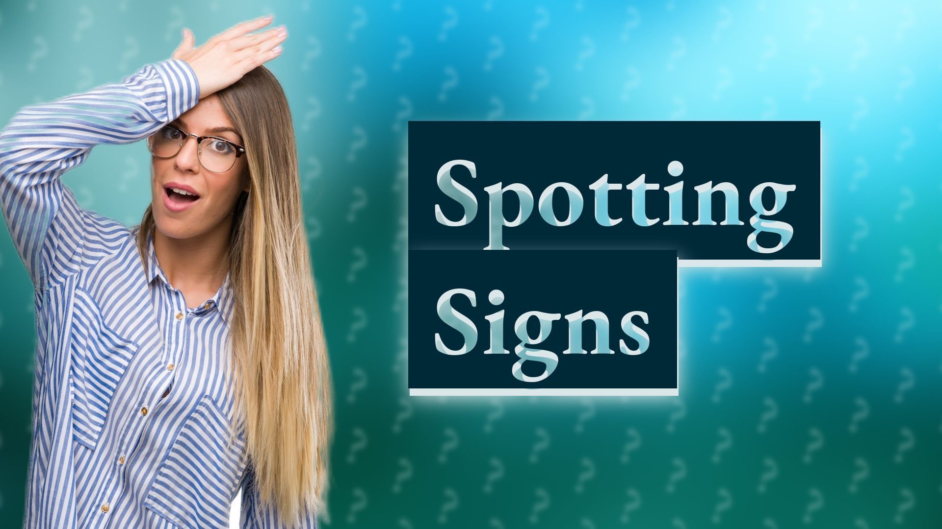 Spotting Signs