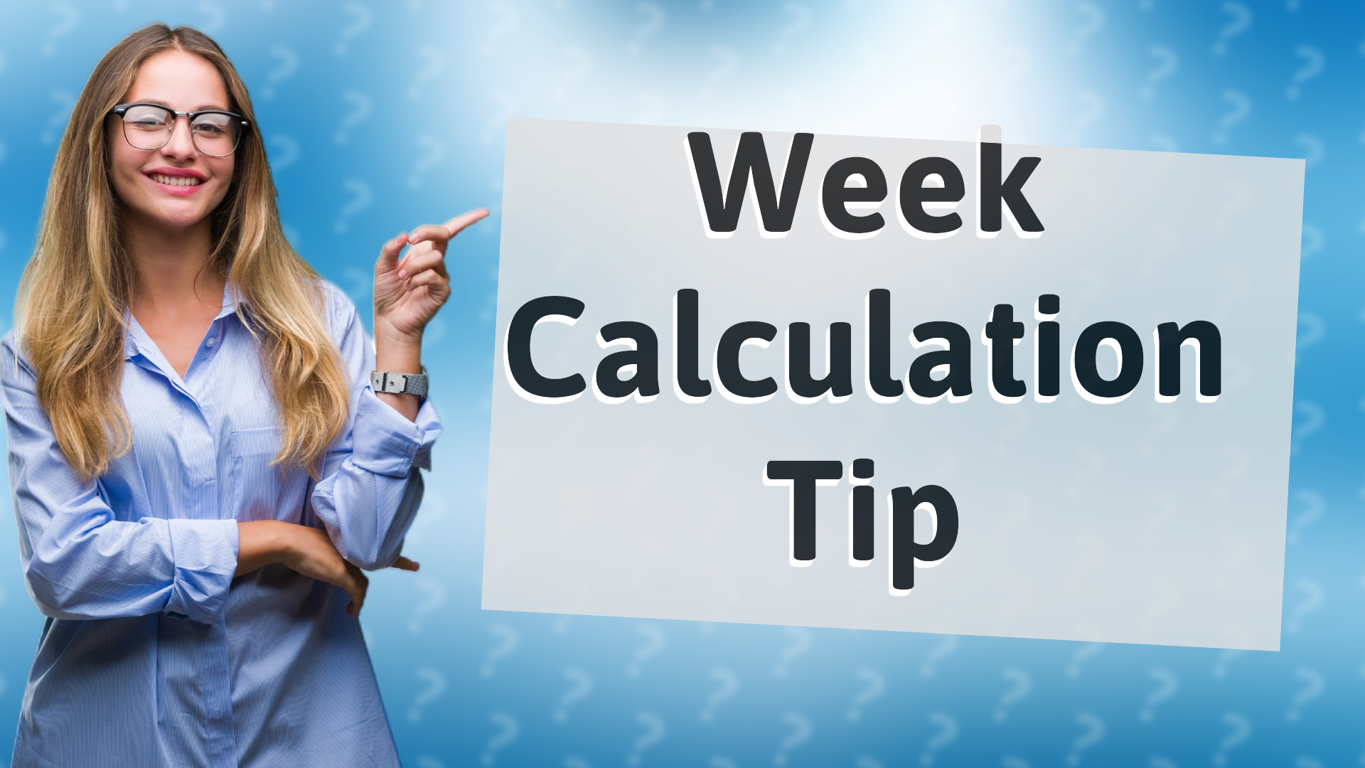 Week Calculation Tip