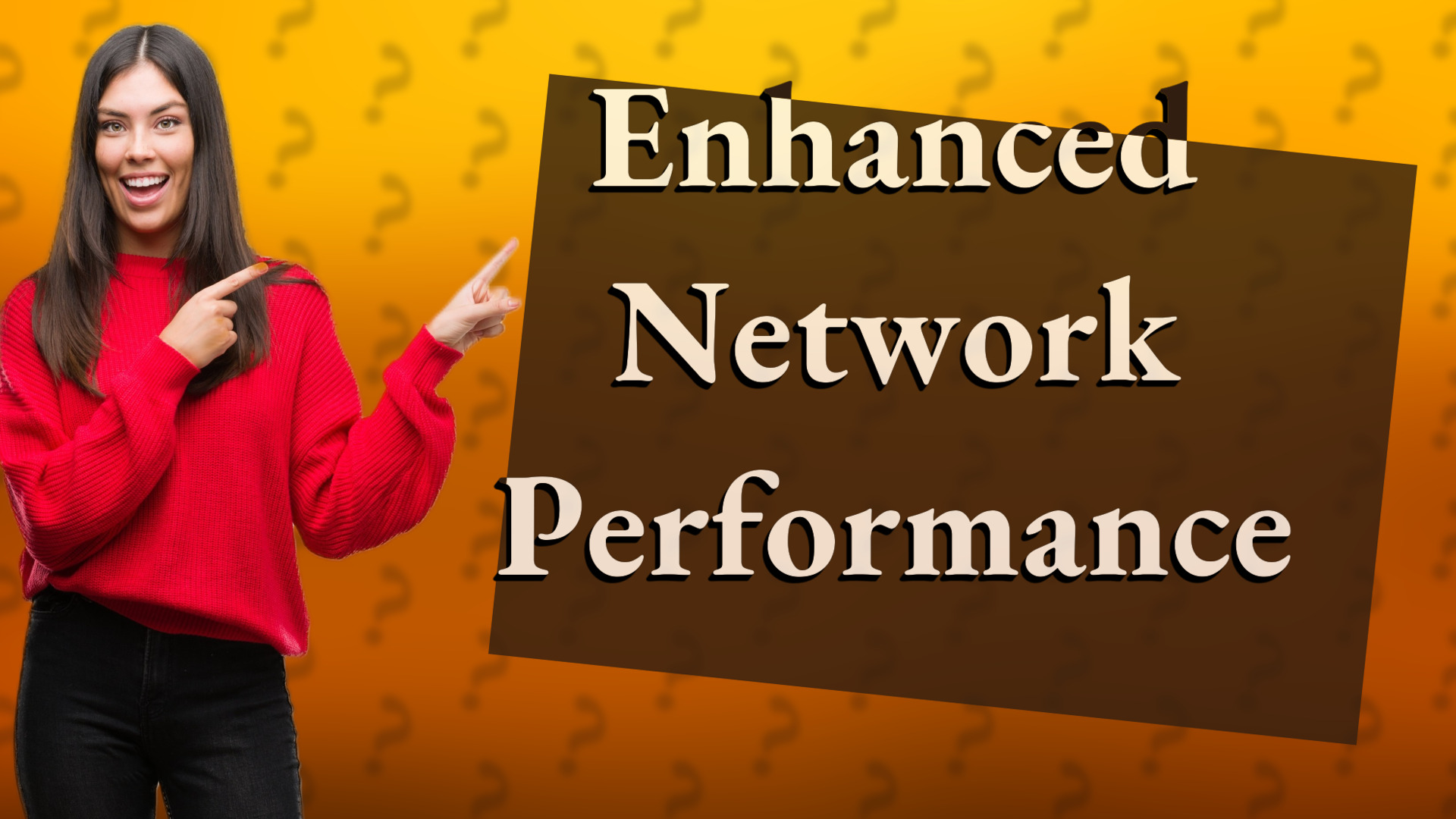 Enhanced Network Performance