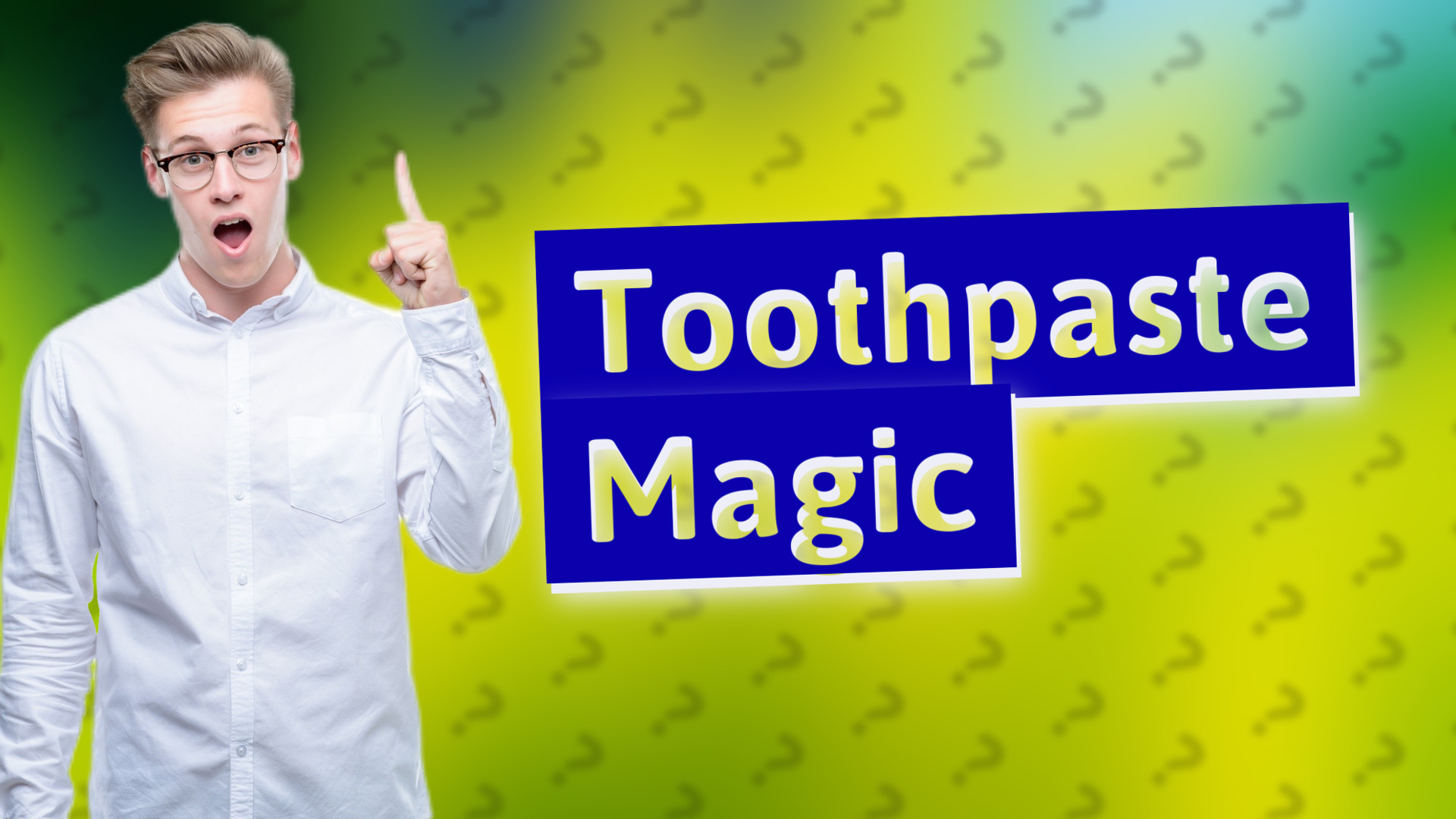 Toothpaste Magic