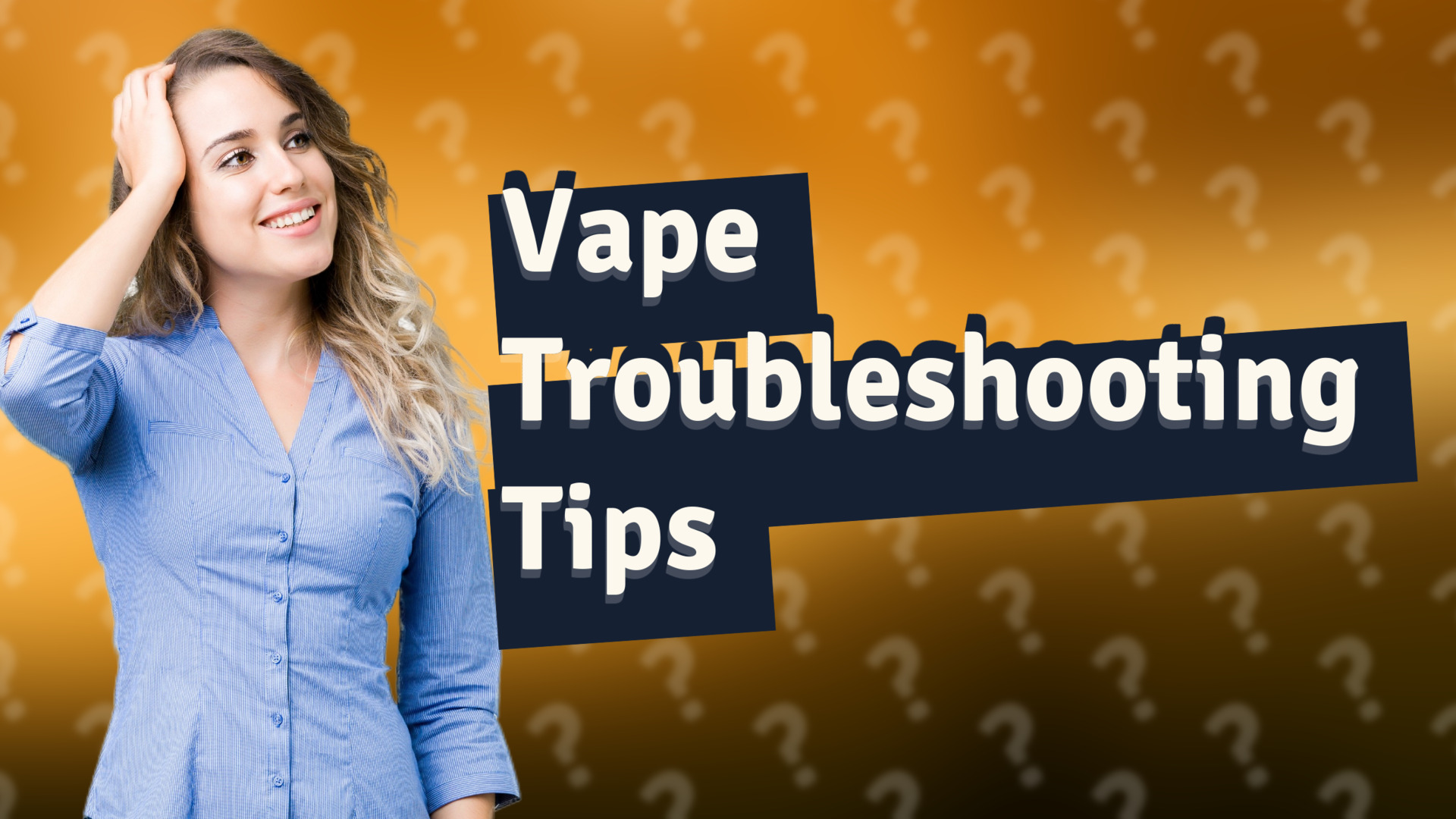 Vape Troubleshooting Tips