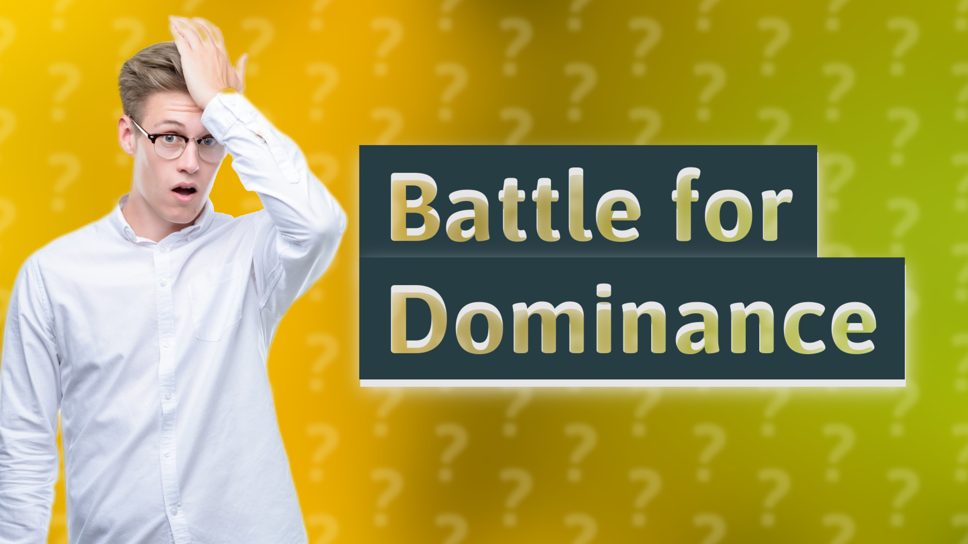 Battle for Dominance