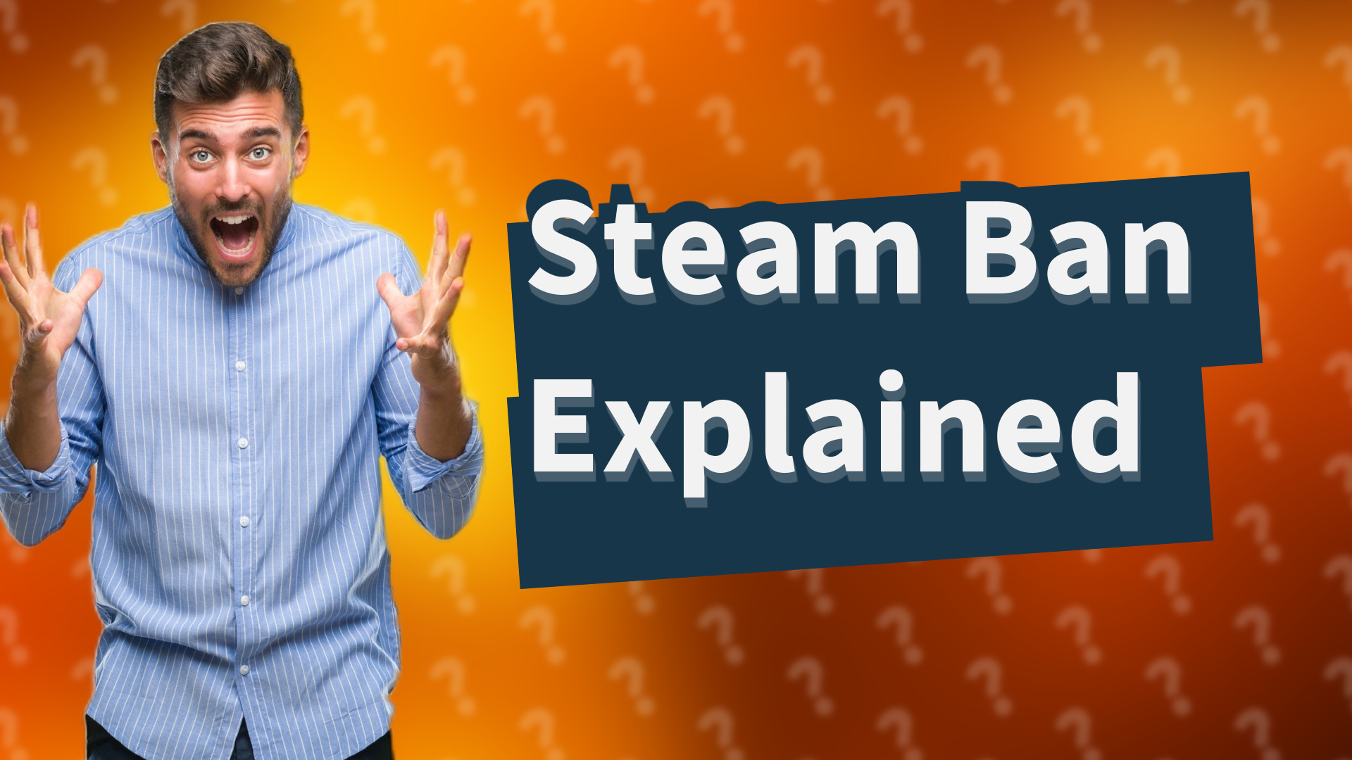 Steam Ban Explained