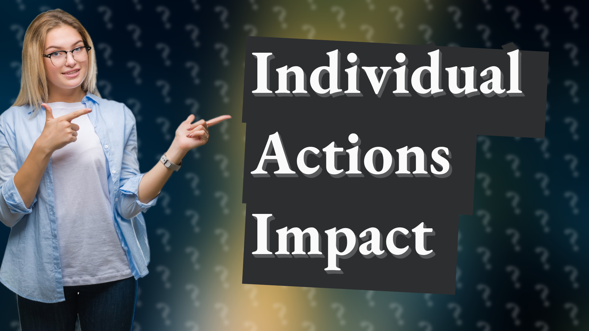 Individual Actions Impact