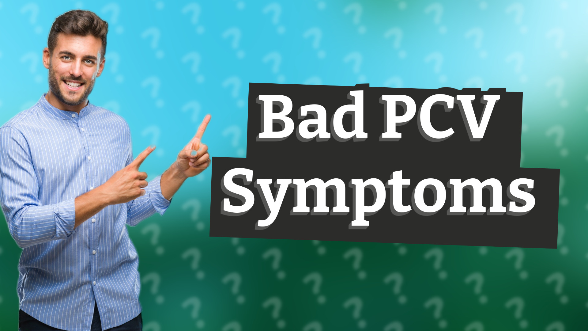 Bad PCV Symptoms